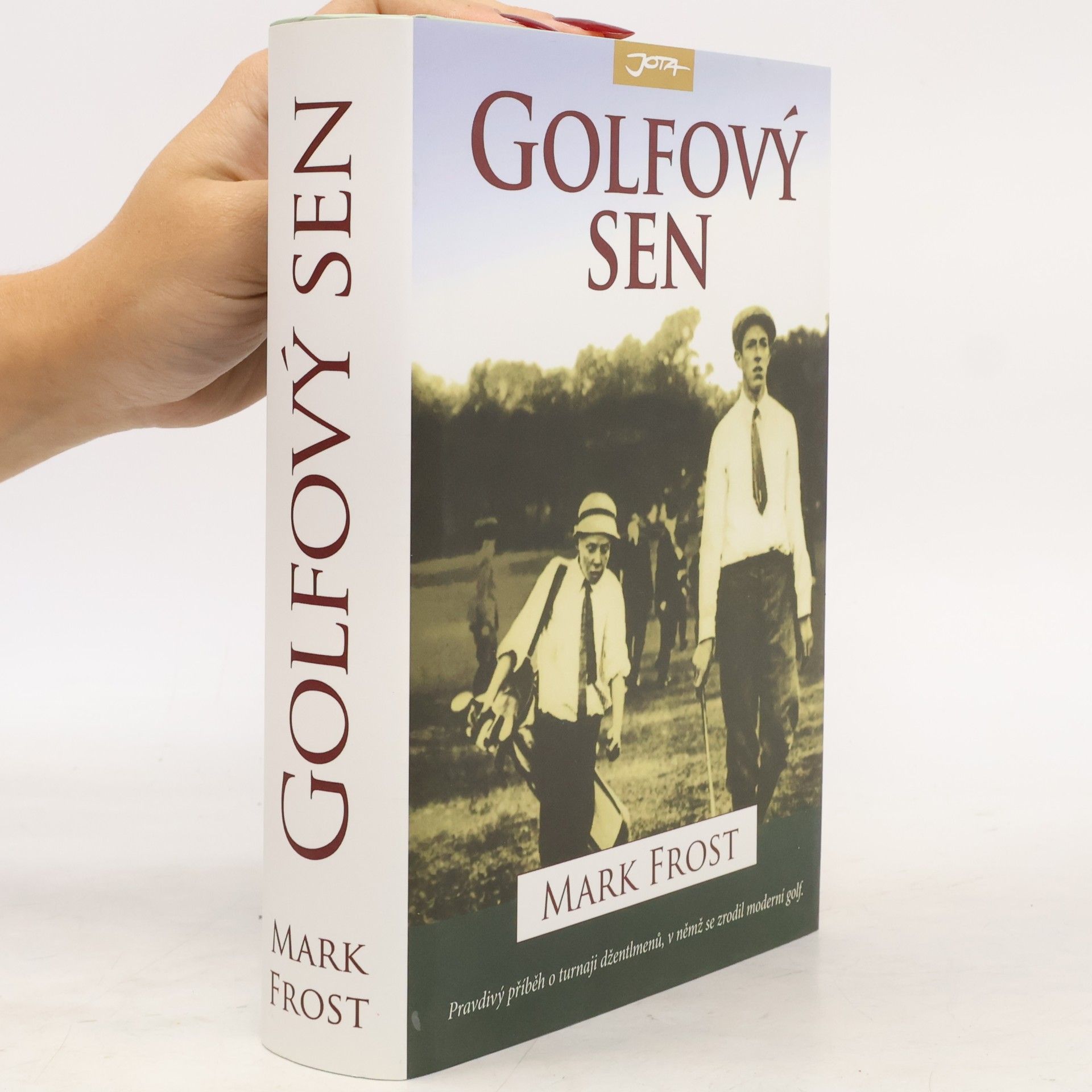 Mark Frost Golfový sen : nejlepší hra všech dob : Harry Vardon, Francis Ouimet a zrod moderního golfu