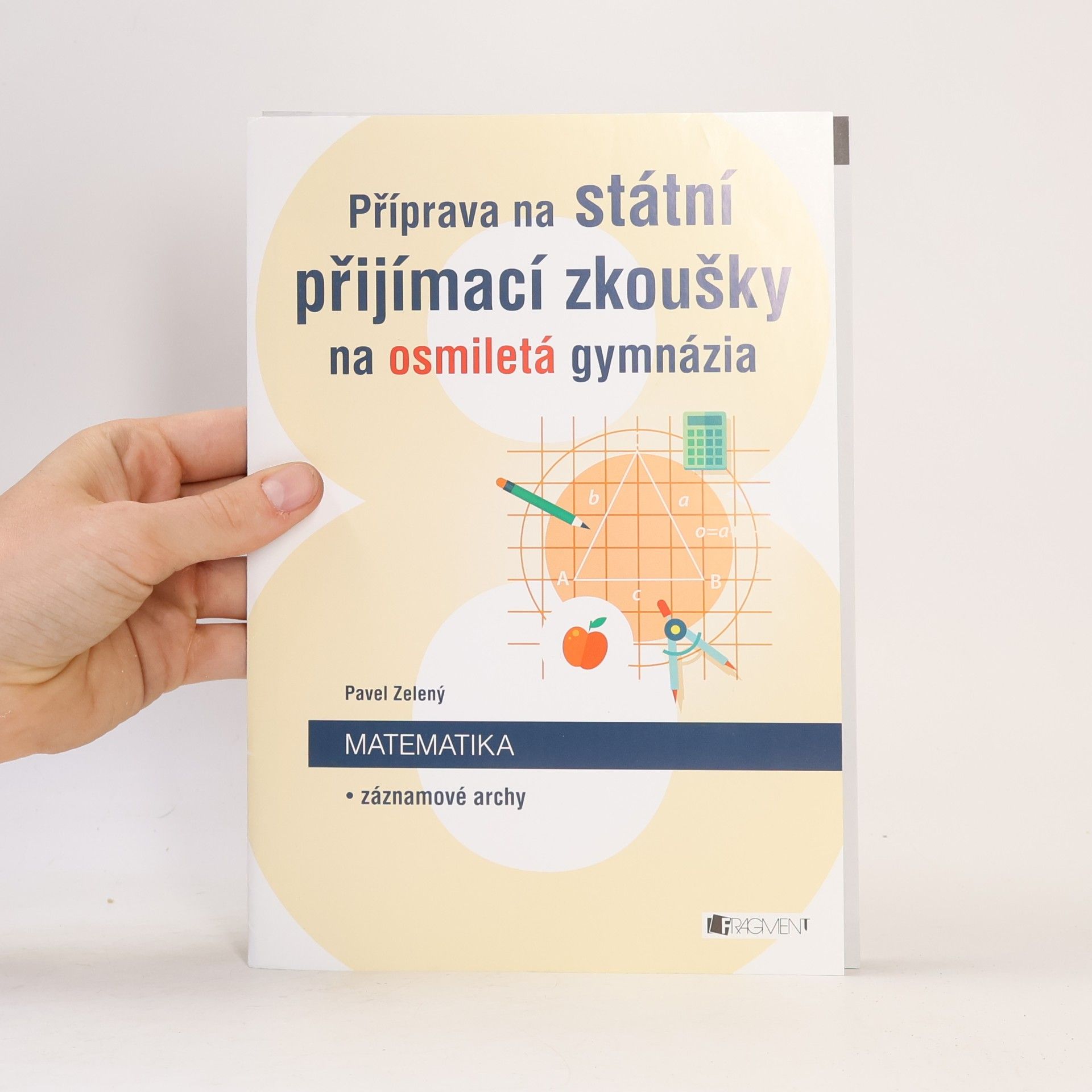 Pavel Zelený Příprava na státní přijímací zkoušky na osmiletá gymnázia. Matematika. Záznamové archy