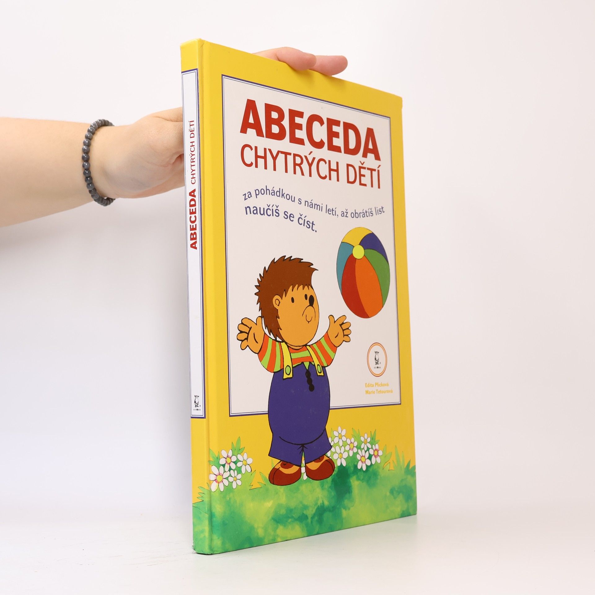Edita Plicková Abeceda chytrých dětí : za pohádkou s námi letí, až obrátíš list, naučíš se číst