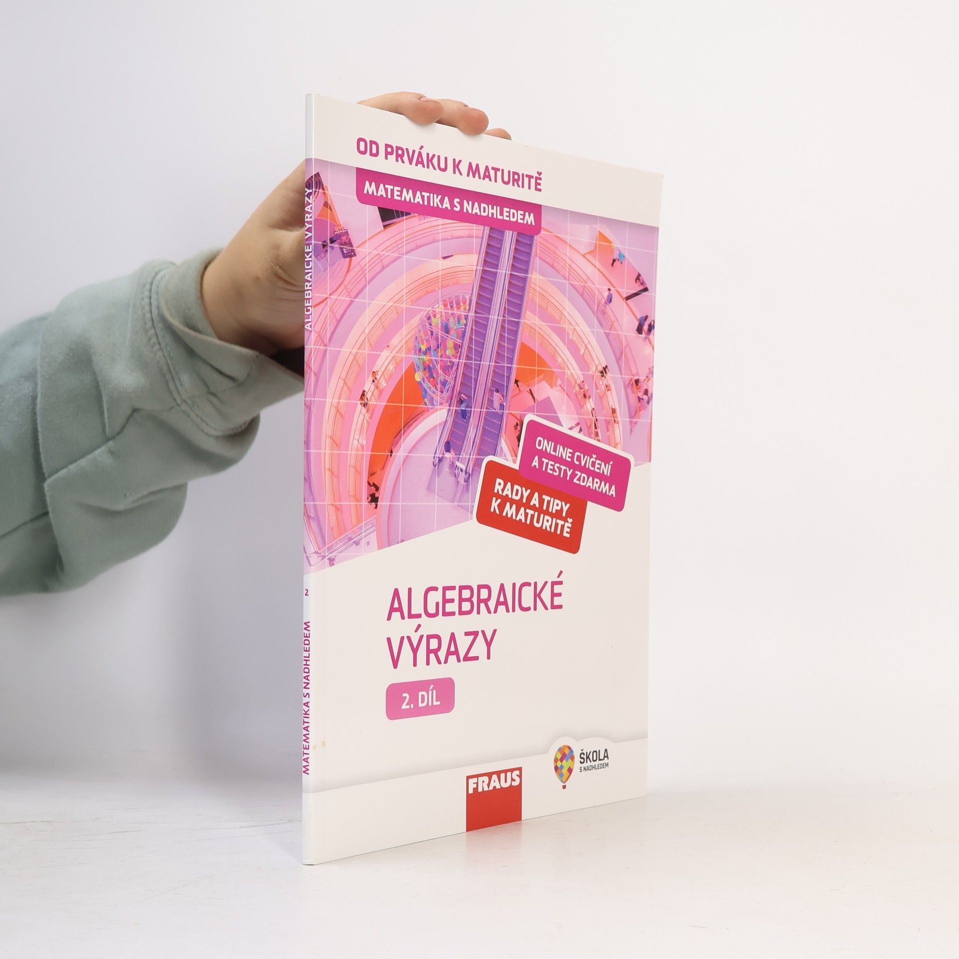 Helena Binterová Matematika s nadhledem : od prváku k maturitě. 2. díl, Algebraické výrazy