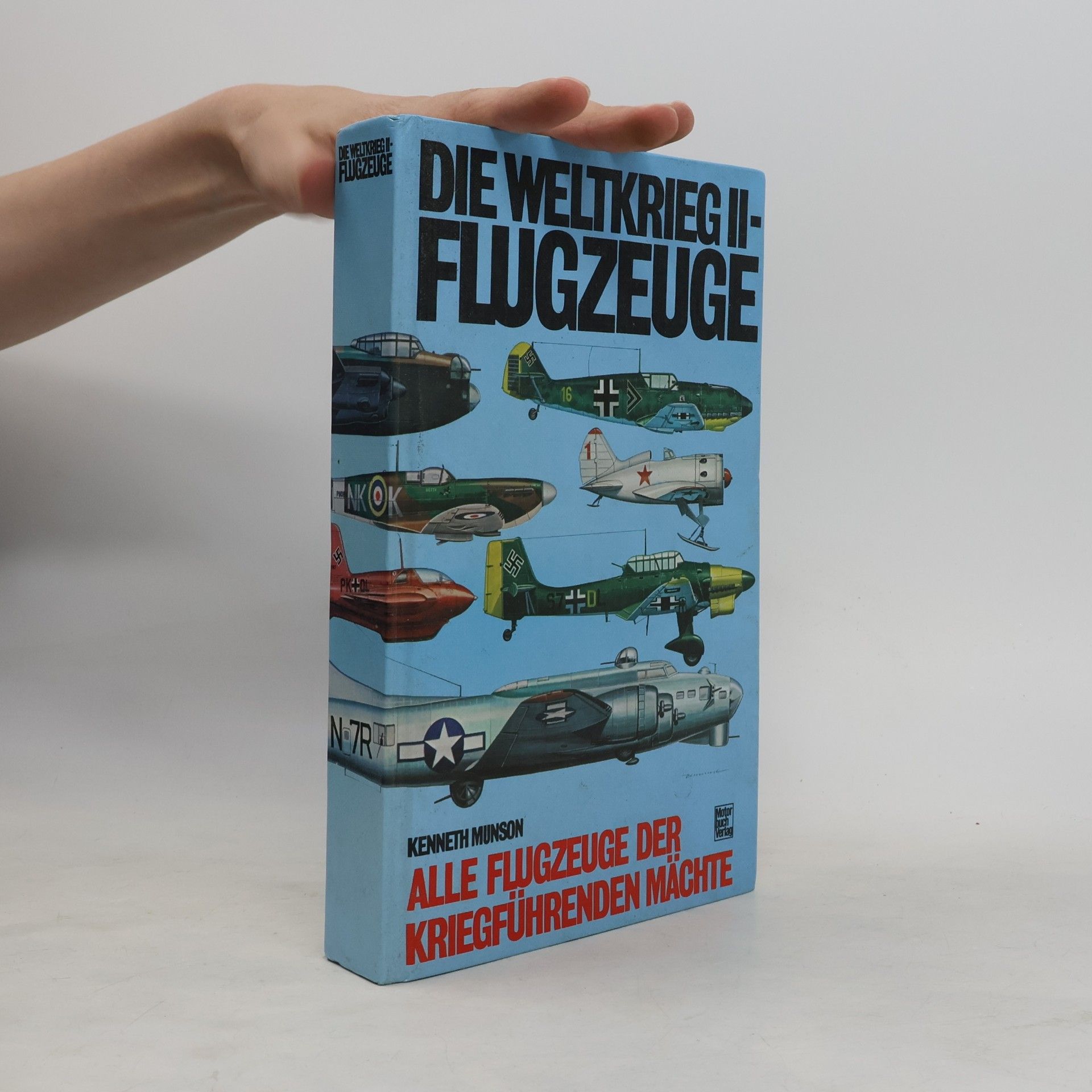 Kenneth Munson Die Weltkrieg II-Flugzeuge : alle Flugzeuge der Kriegführenden Mächte