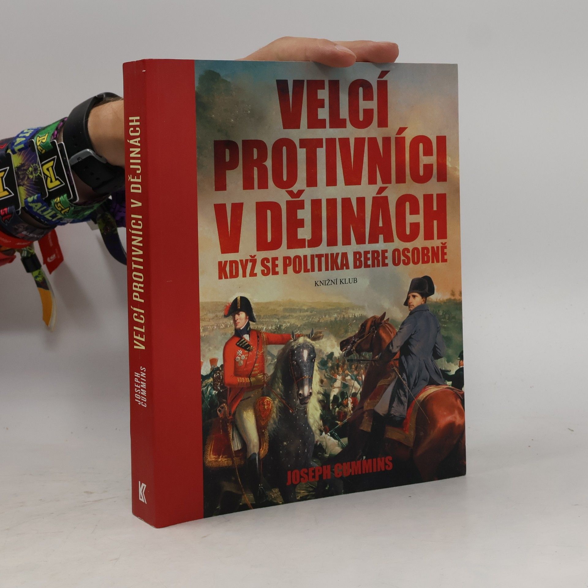 Joseph Cummins Velcí protivníci v dějinách : když se politika bere osobně