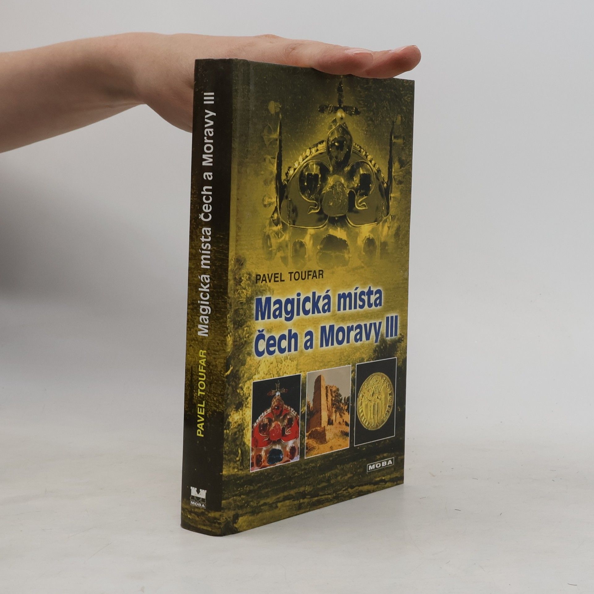 Pavel Toufar Magická místa Čech a Moravy III: poklady v zemi ukryté