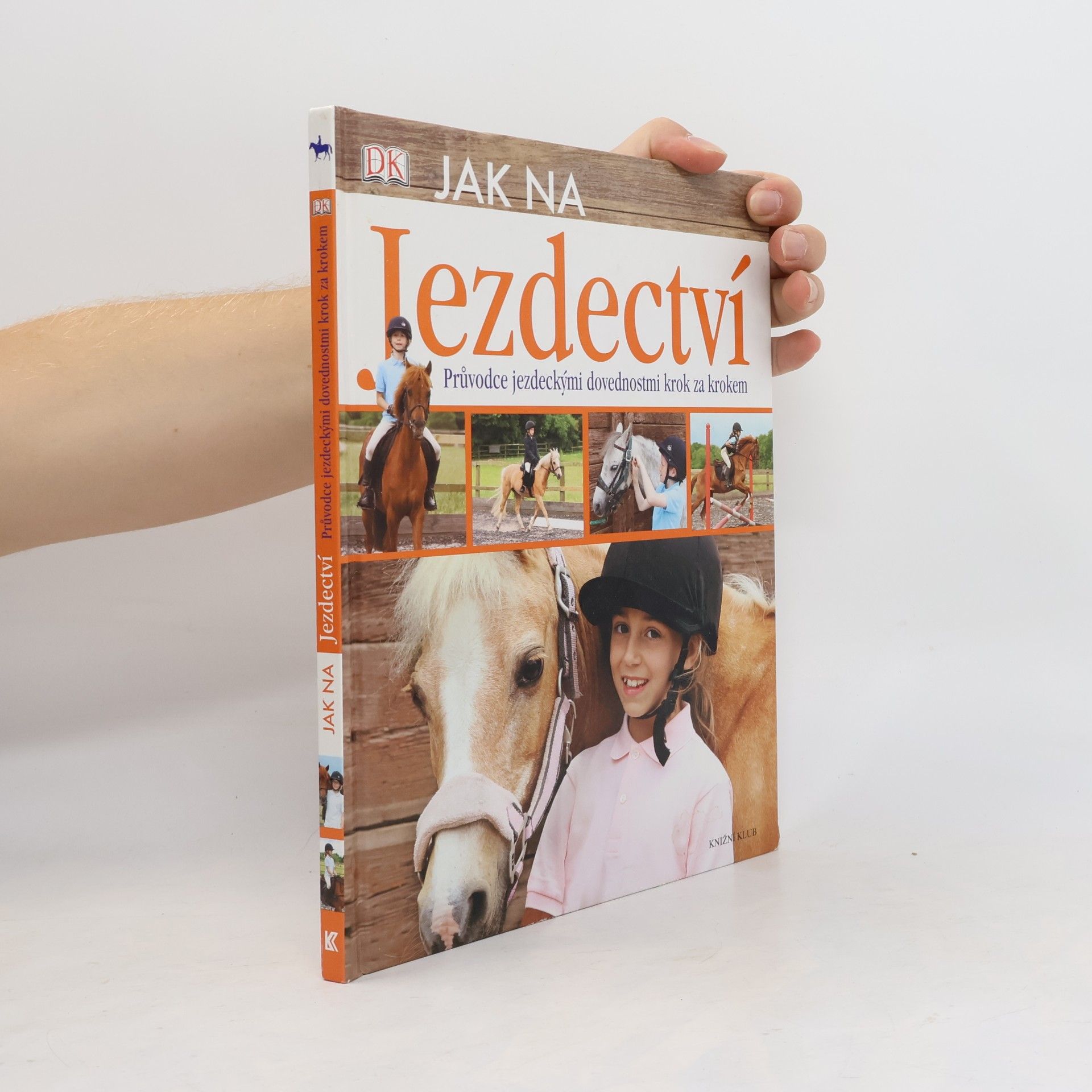Jak na jezdectví. Průvodce jezdeckými dovednostmi krok za krokem.