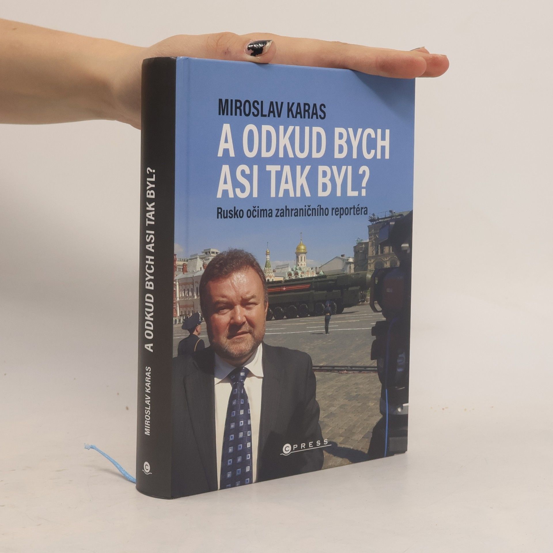 Miroslav Karas A odkud bych asi tak byl? Rusko očima zahraničního reportéra
