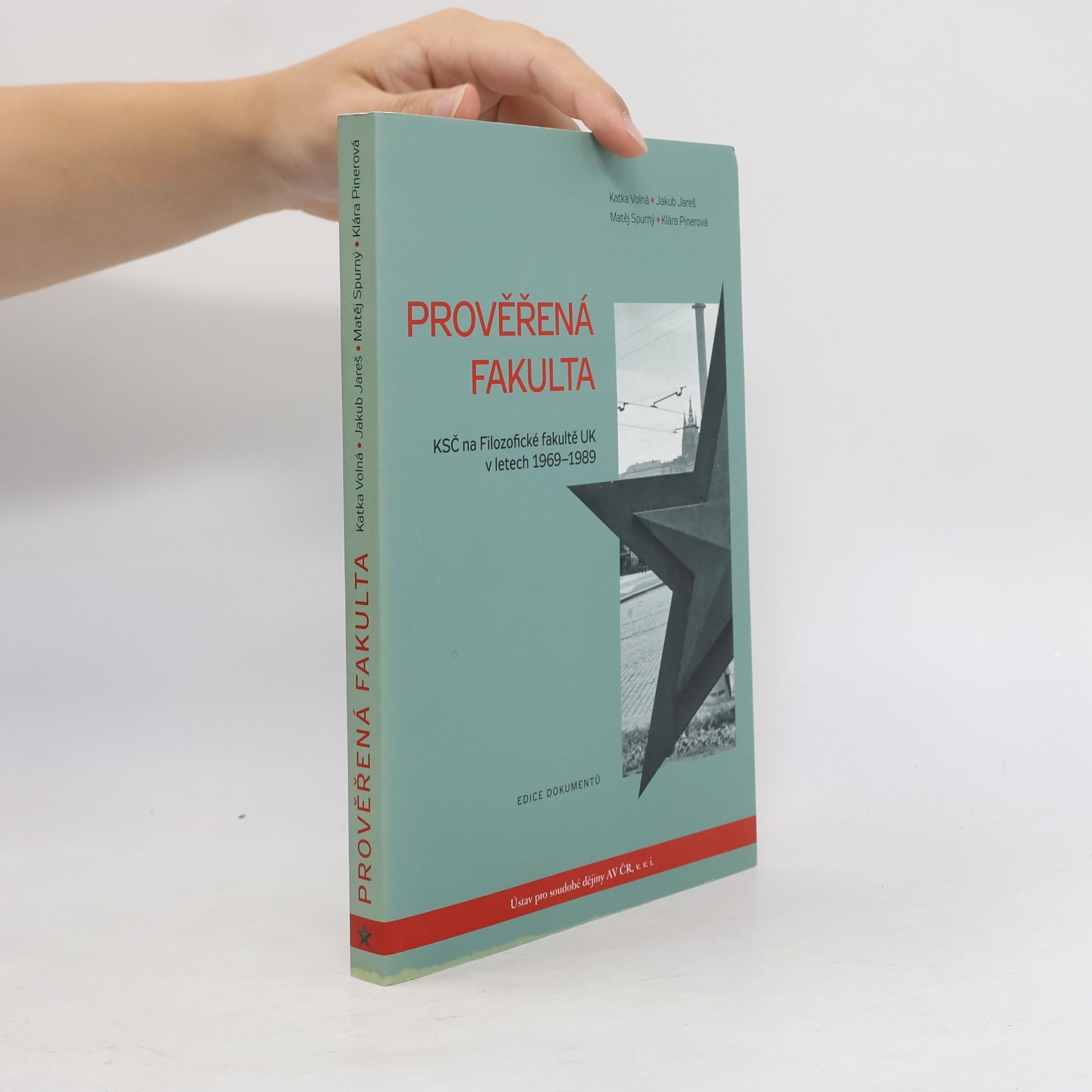 Jakub Jareš Pověřená fakulta : KSČ na Filozofické fakultě UK v letech 1969-1989