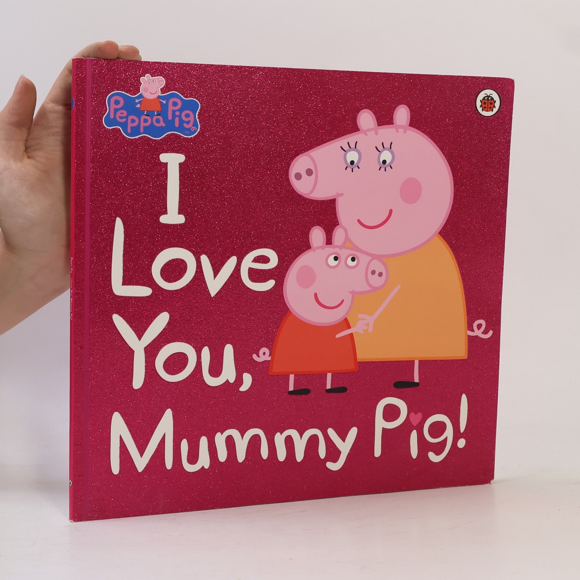 LADYBIRD BOOKS Peppa Pig: I Love You, Mummy Pig!