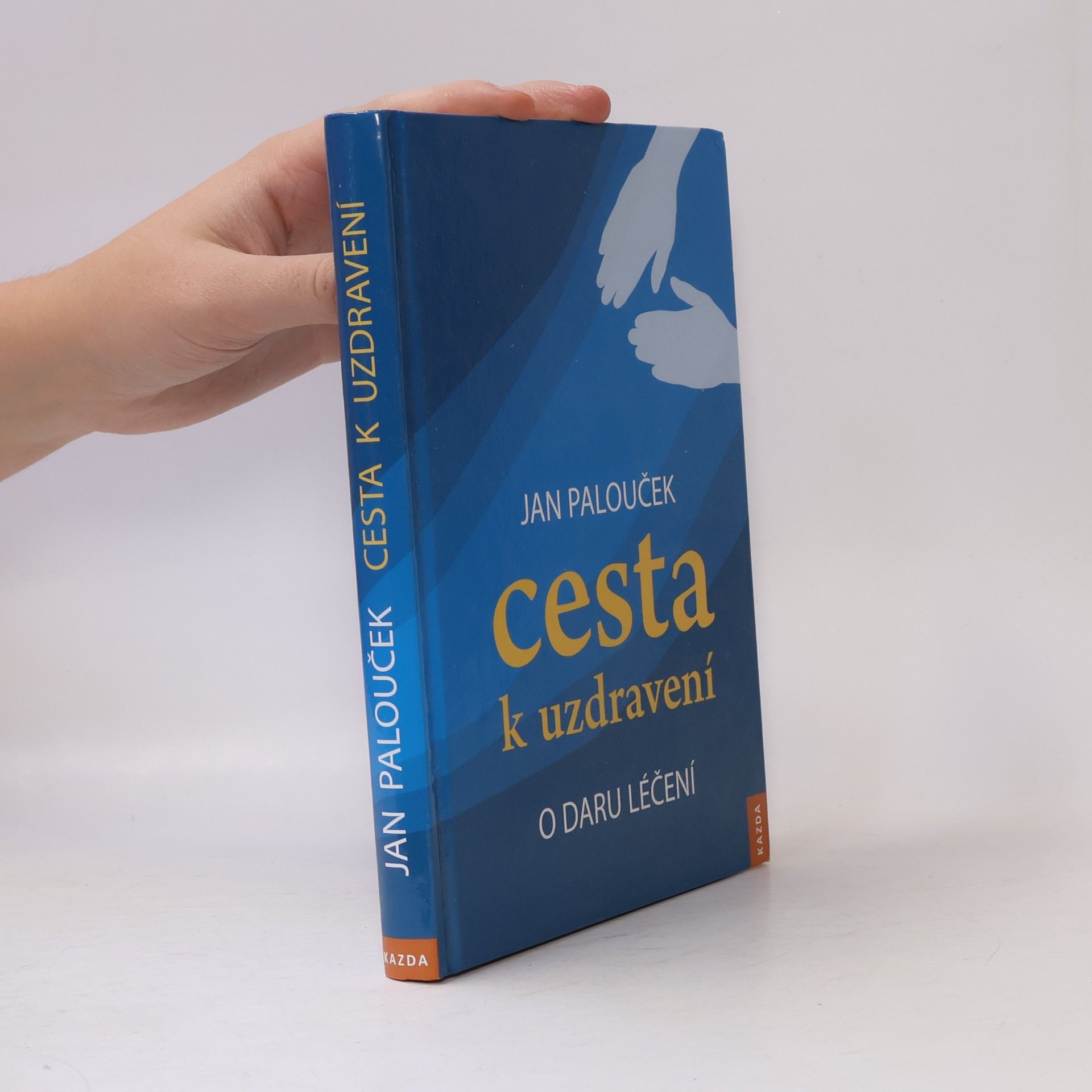 Jan Palouček Cesta k uzdravení. O daru léčení