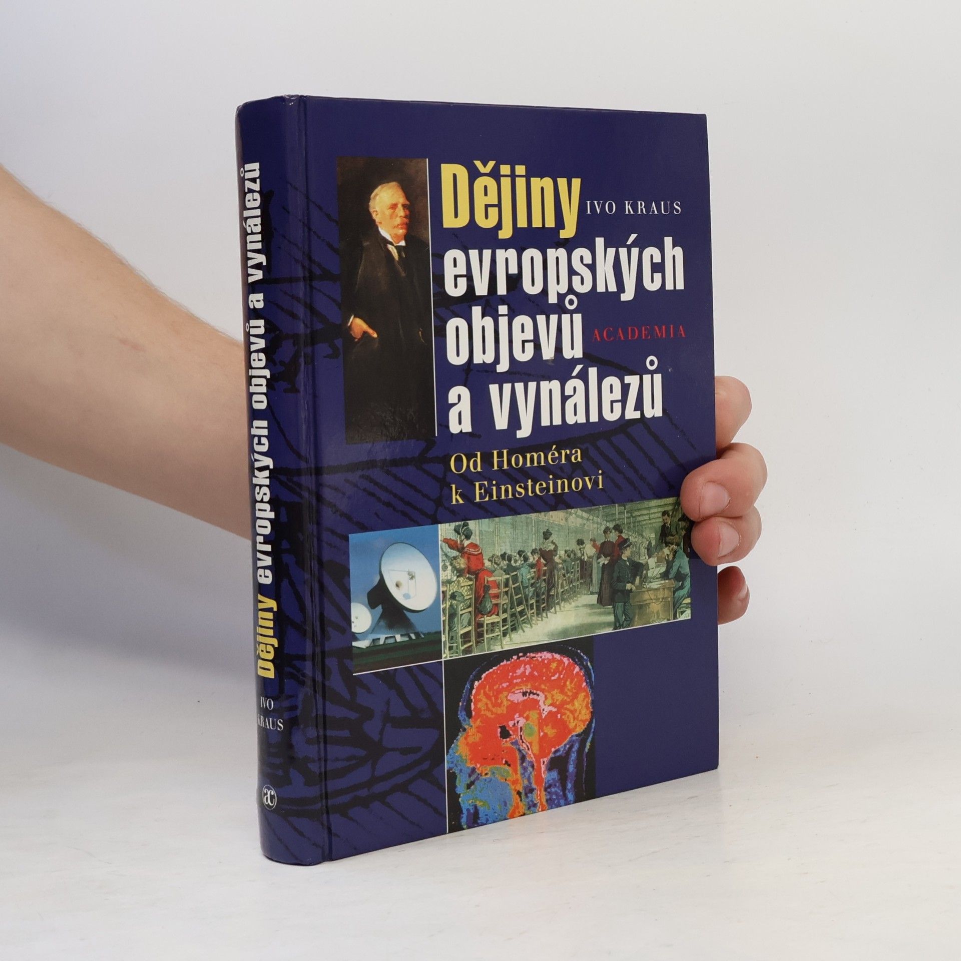 Ivo Kraus Dějiny evropských objevů a vynálezů : od Homéra k Einsteinovi