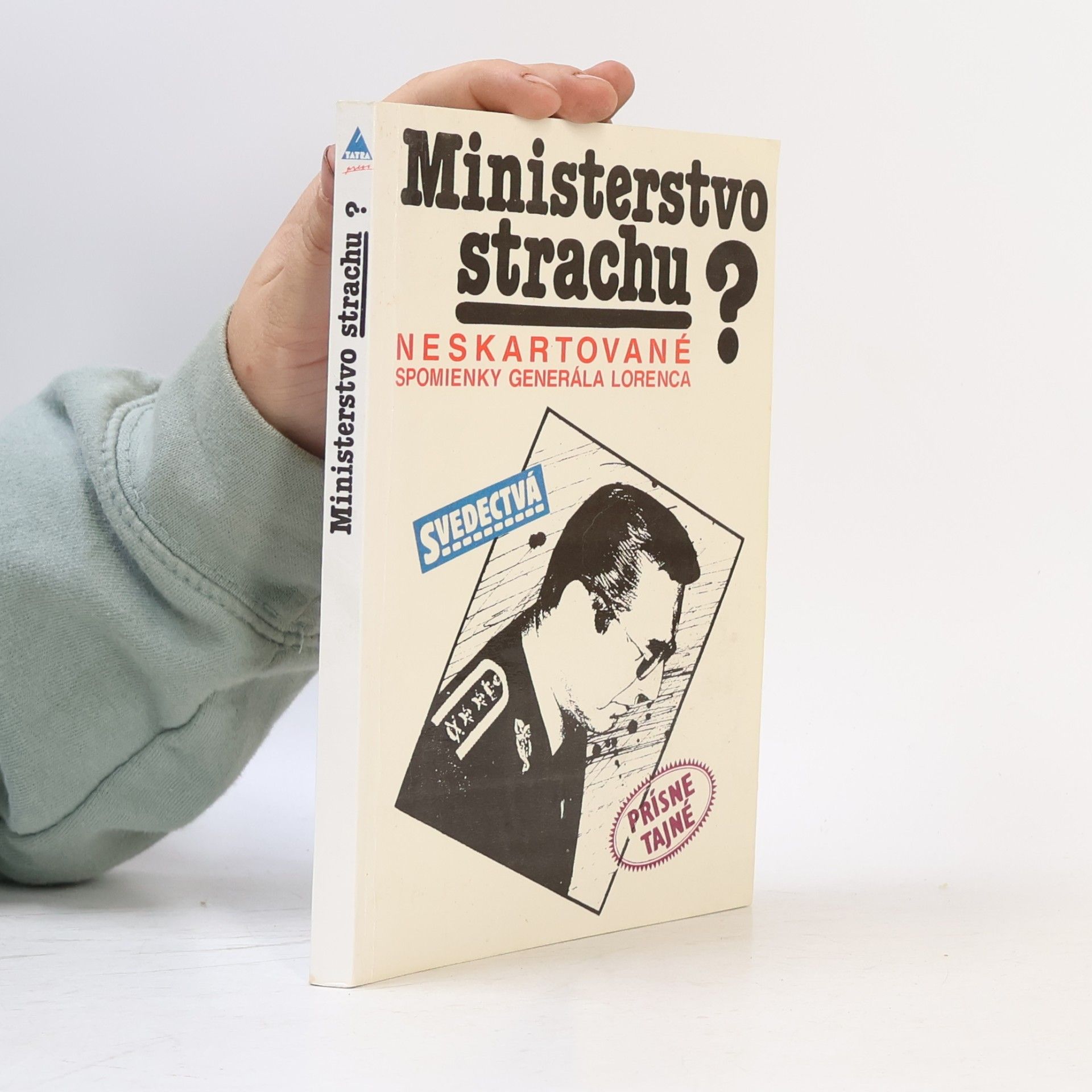 Lorenc Alojz Ministerstvo strachu?: Neskartované spomienky generála Lorenca