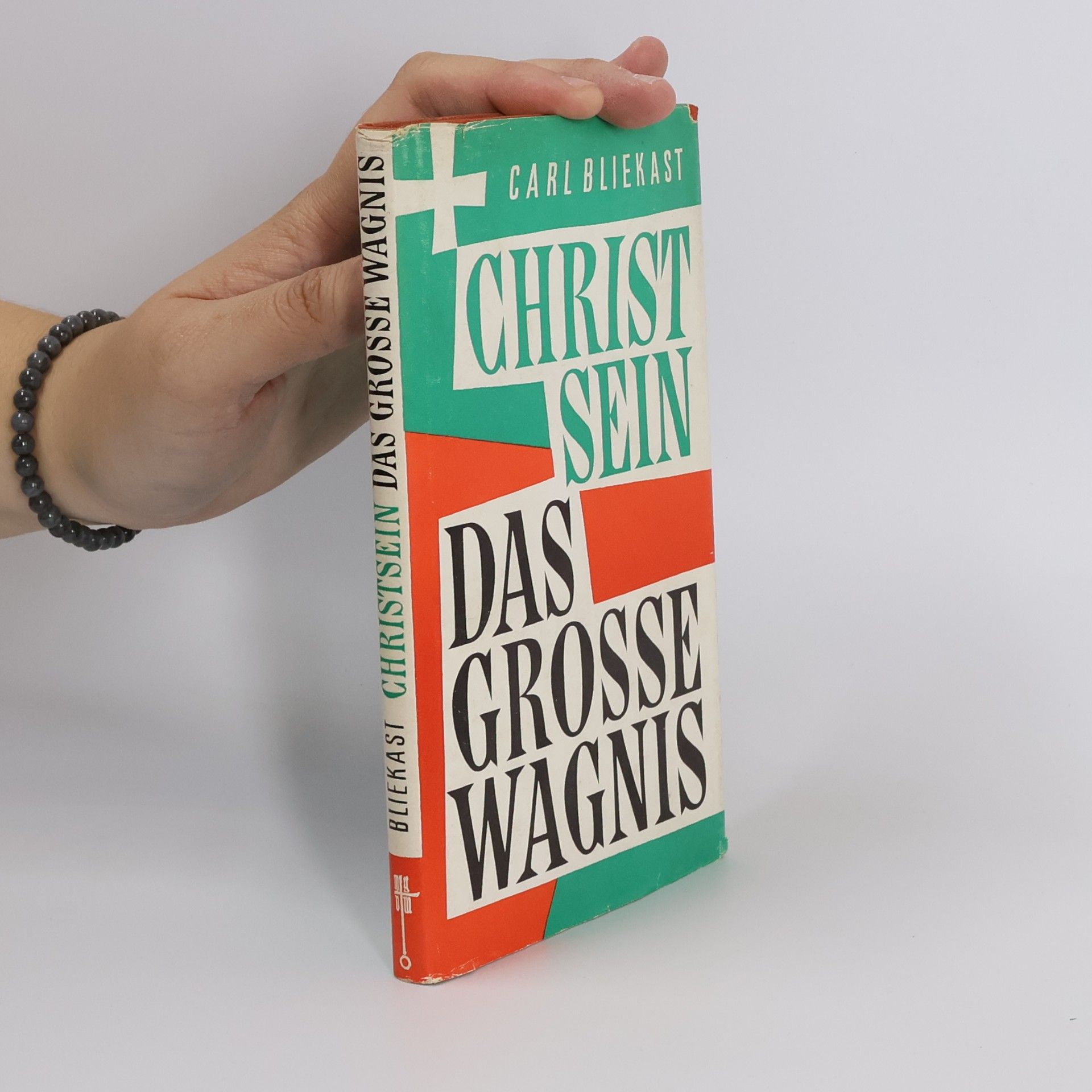 Carl Bliekast Christ sein. Das grosse Wagnis