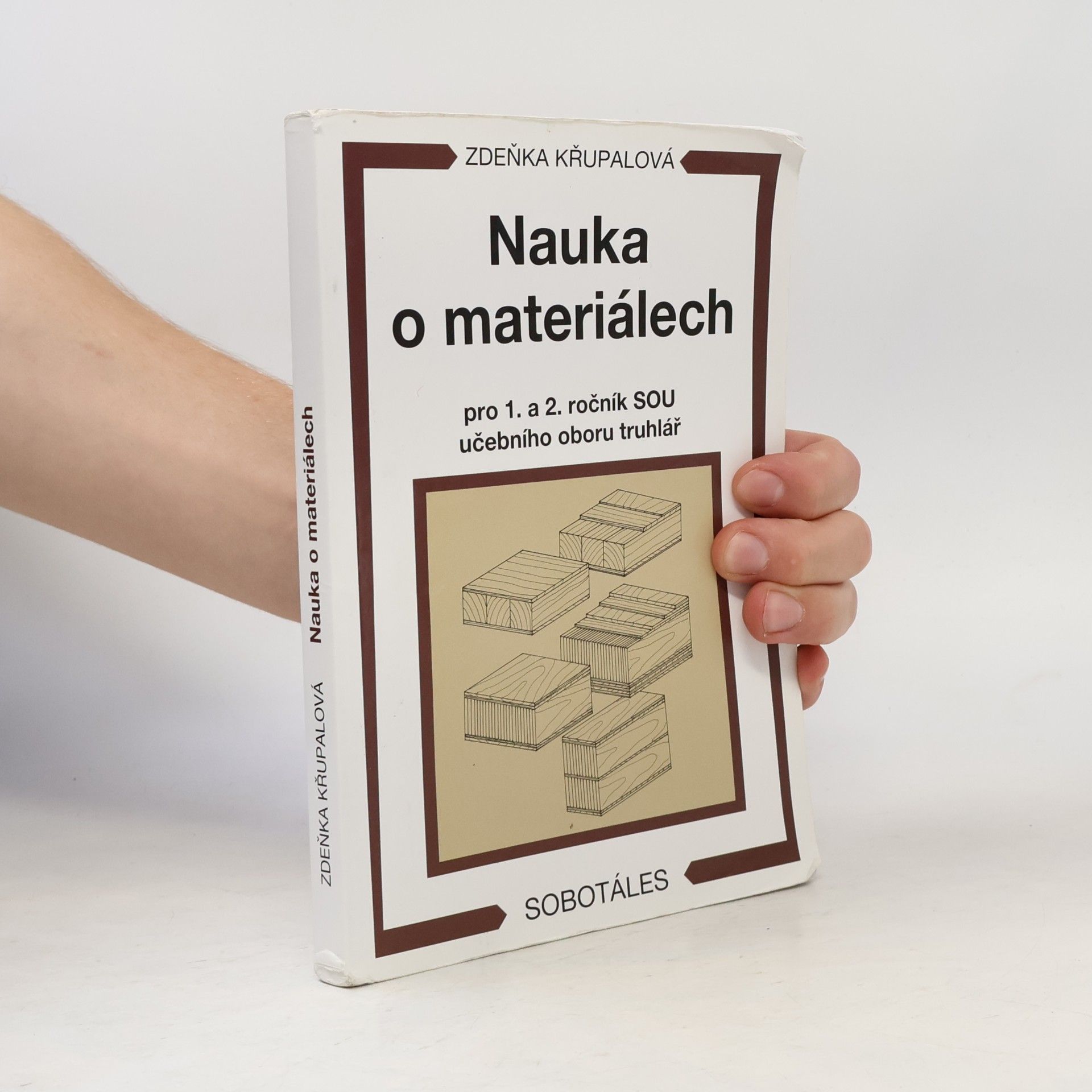 Zdeňka Křupalová Nauka o materiálech pro 1. a 2. ročník SOU učebního oboru truhlář