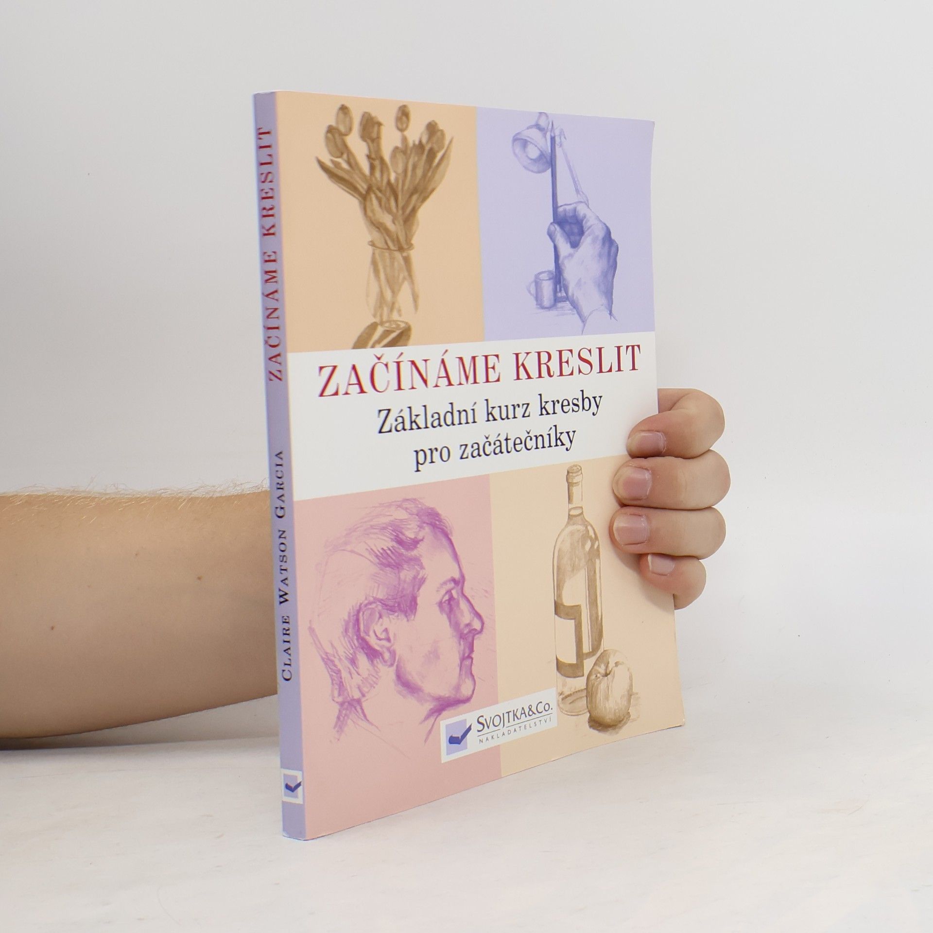 Claire Watson Garcia Začínáme kreslit: Základní kurz kresby pro začátečníky