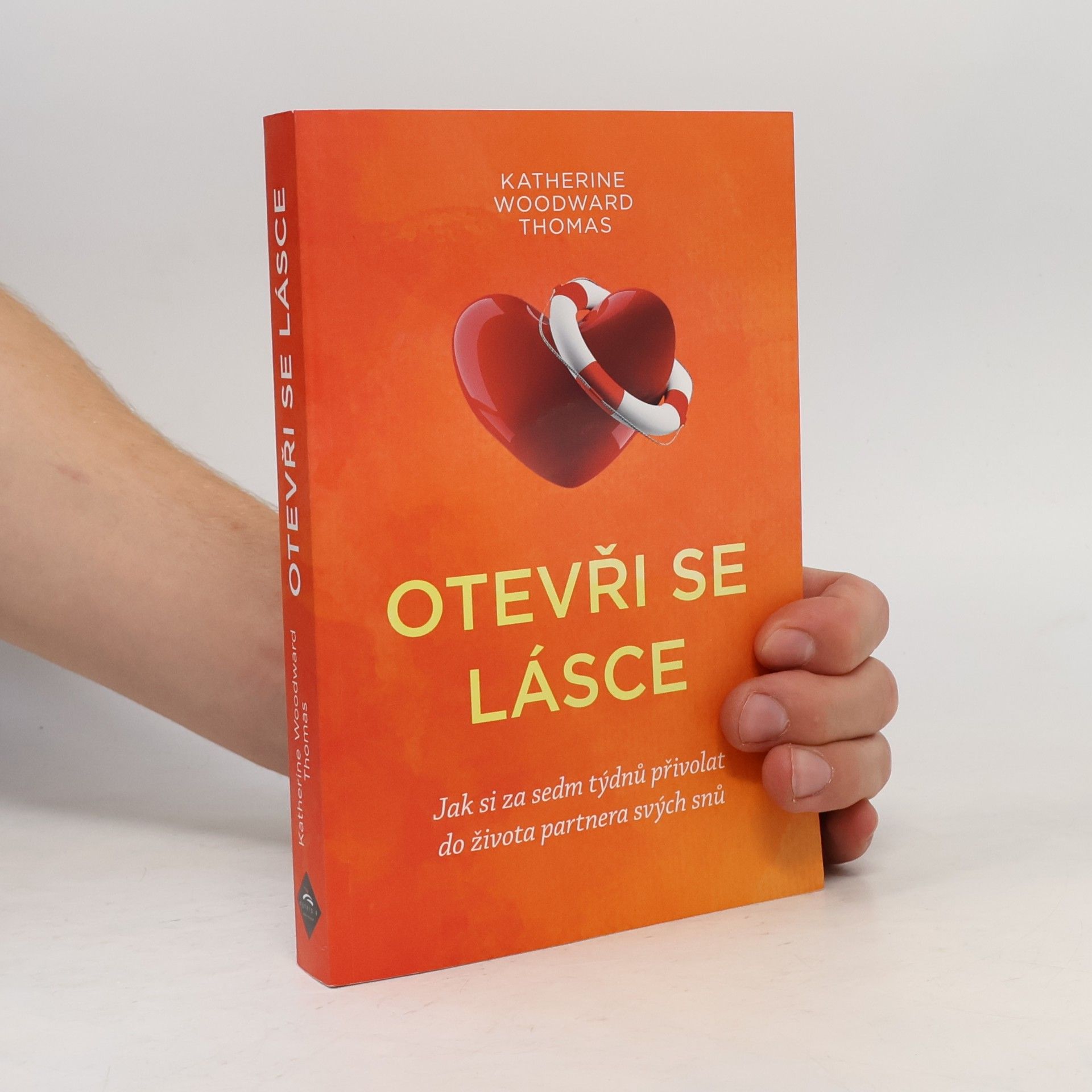 Katherine Woodward Thomas Otevři se lásce : jak si za sedm týdnů přivolat do života partnera svých snů
