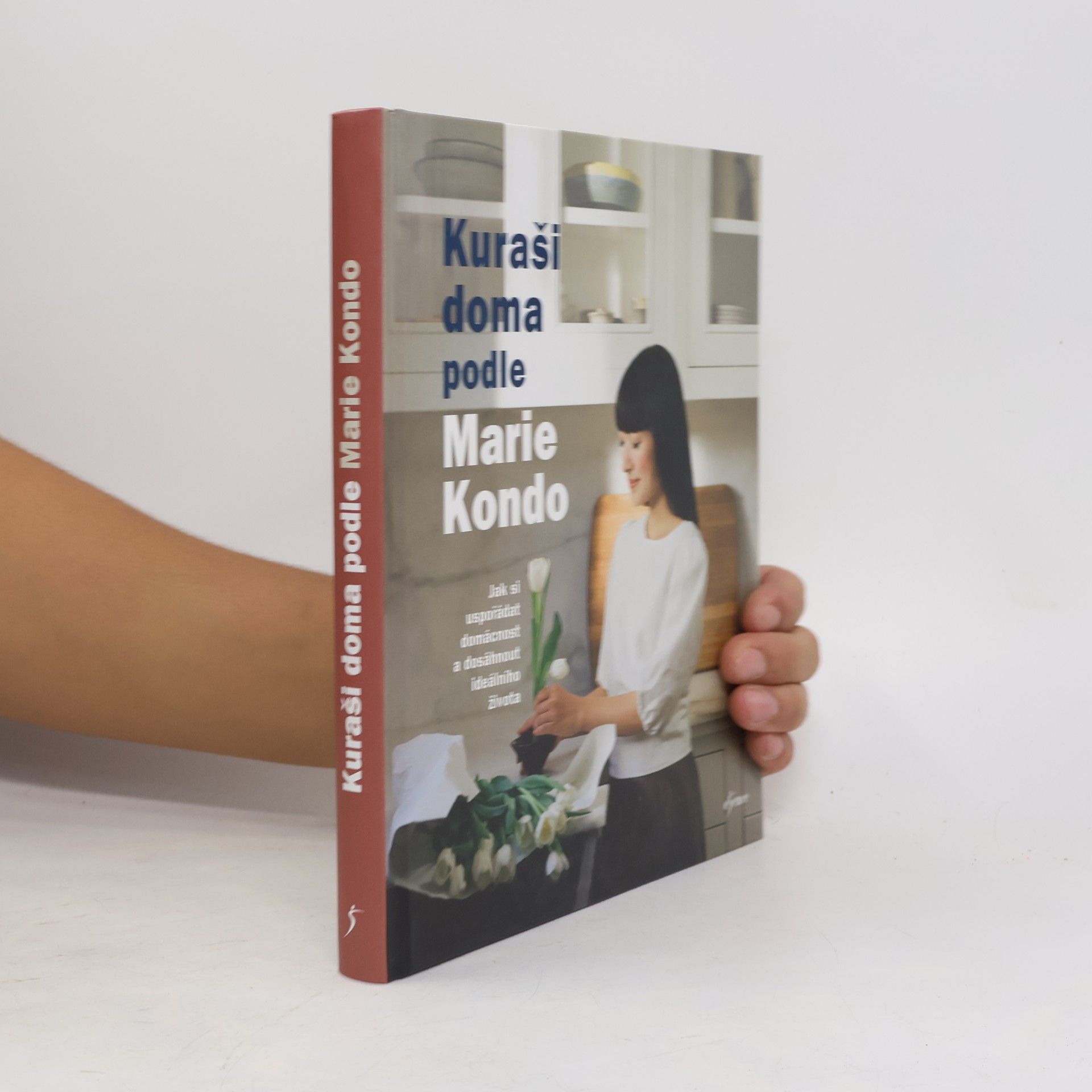 Marie Kondo Kuraši doma podle Marie Kondo : jak si uspořádat domácnost a dosáhnout ideálního života