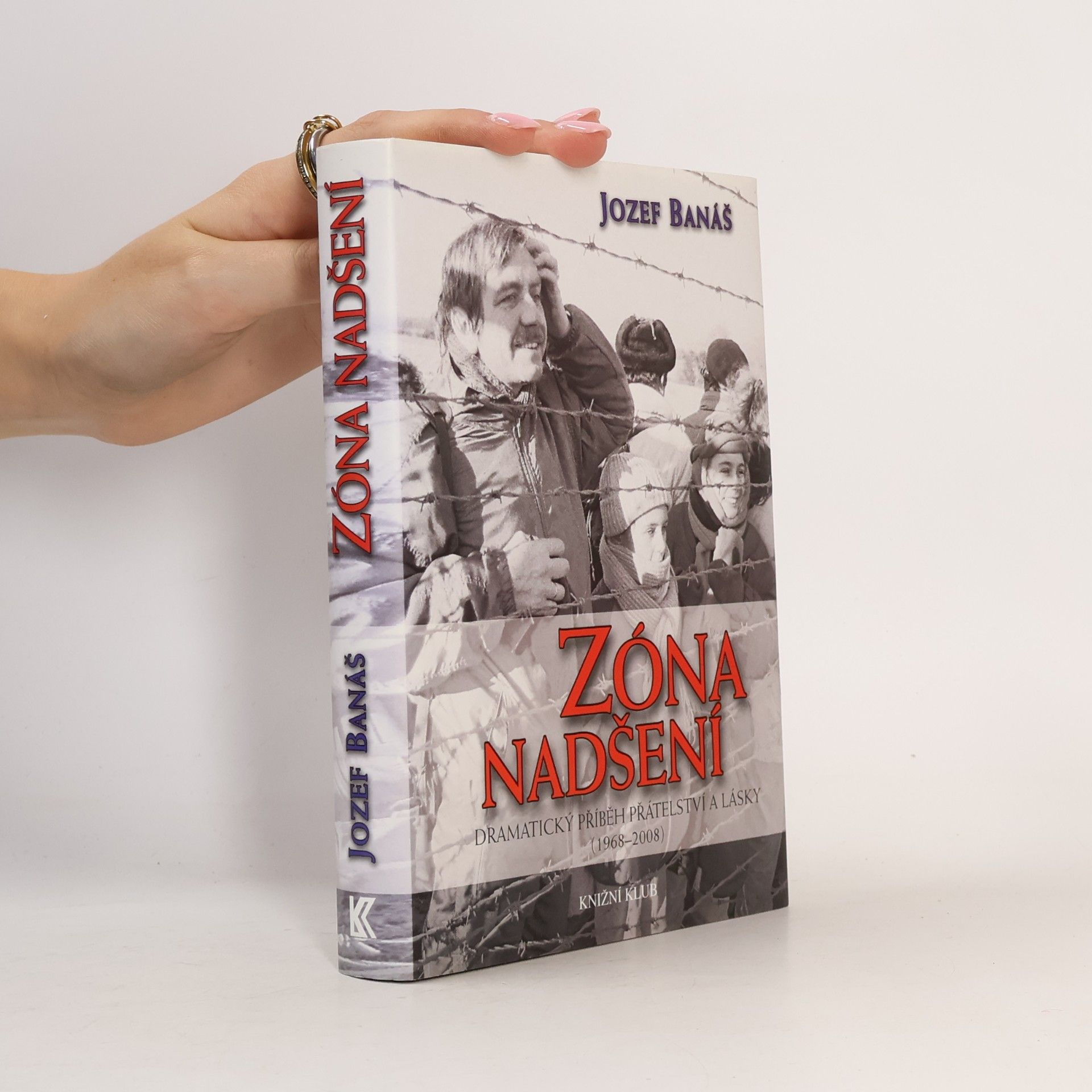 Jozef Banáš Zóna nadšení - Dramatický příběh přátelství a lásky (1968-2008)