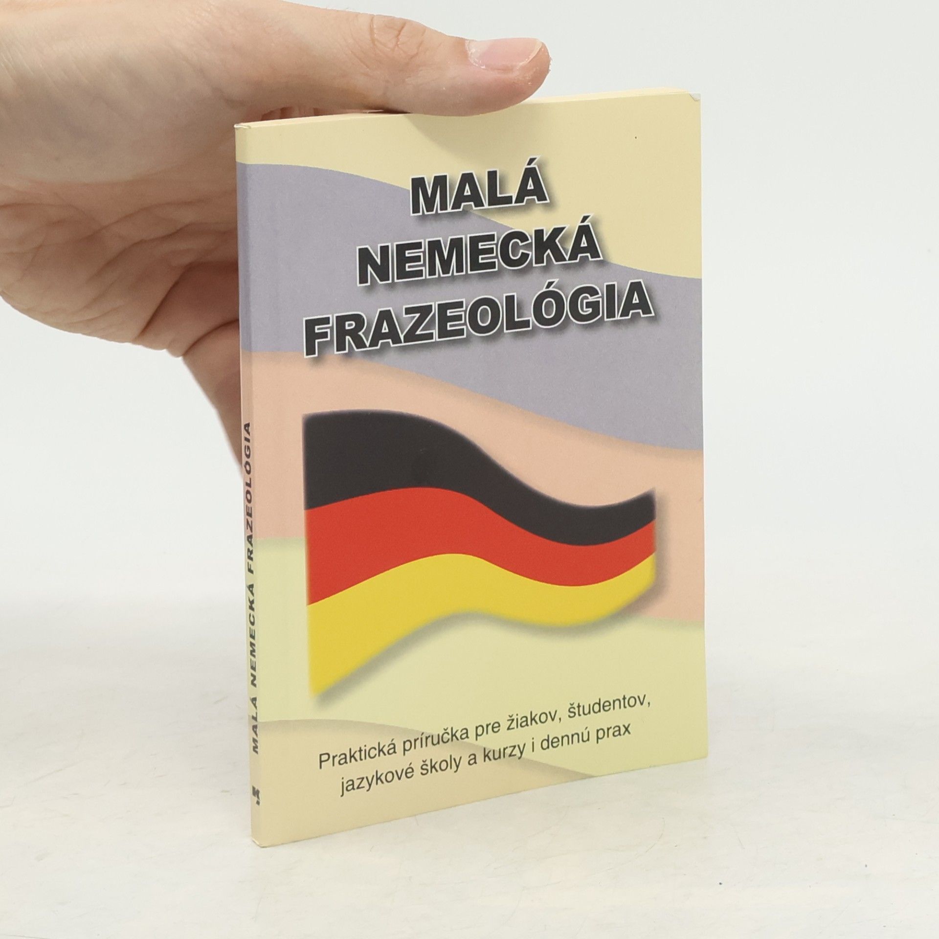Malá nemecká frazeológia : 300 frazeologizmov, 100 prísloví a porekadiel