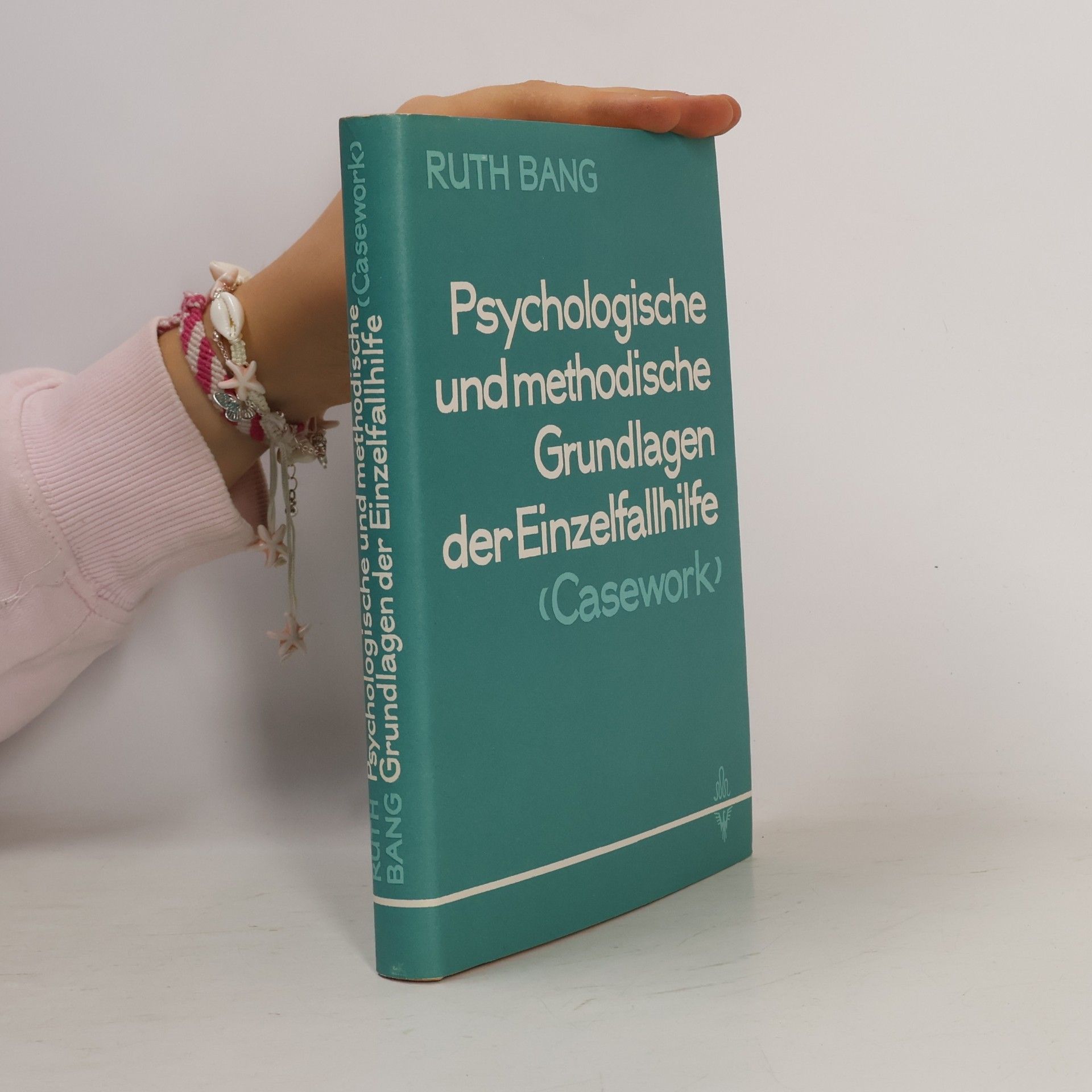 Ruth Bang Psychologische und methodische Grundlagen der Einzelfallhilfe