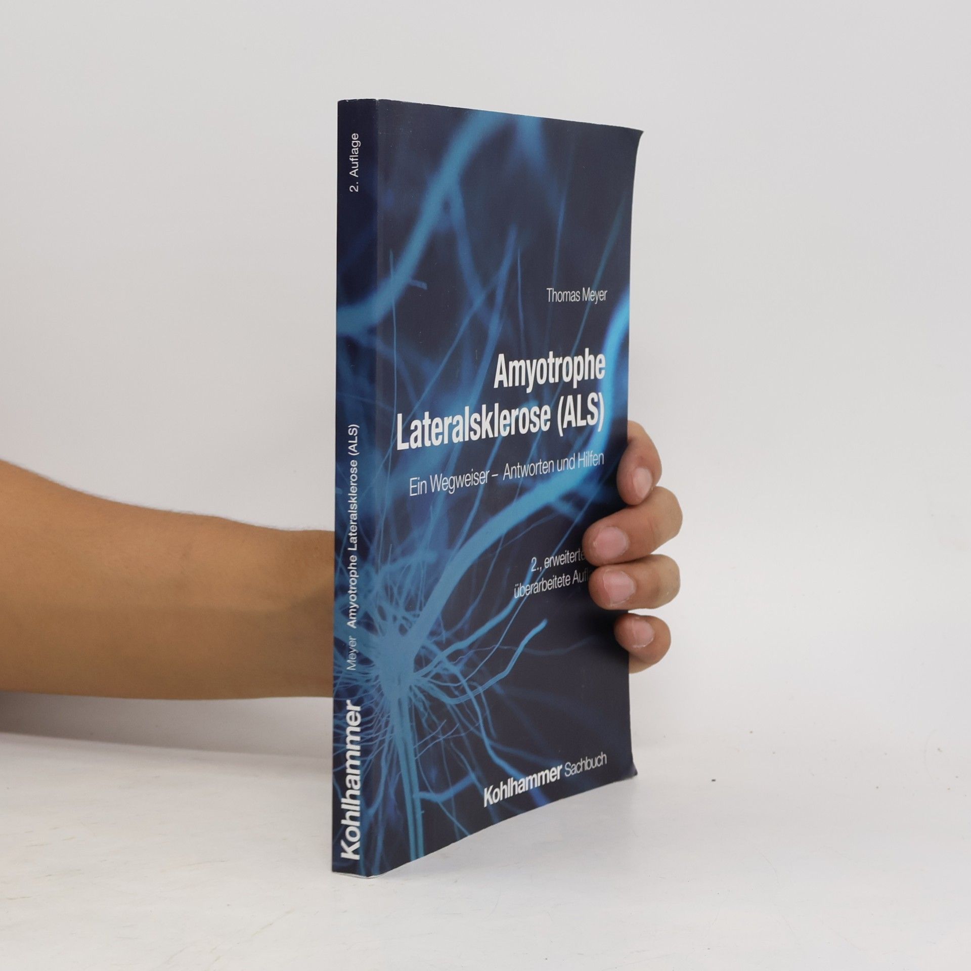 Thomas Meyer Amyotrophe Lateralsklerose (ALS): Ein Wegweiser - Antworten und Hilfen - 2., erweiterte und überarbeitete Auflage