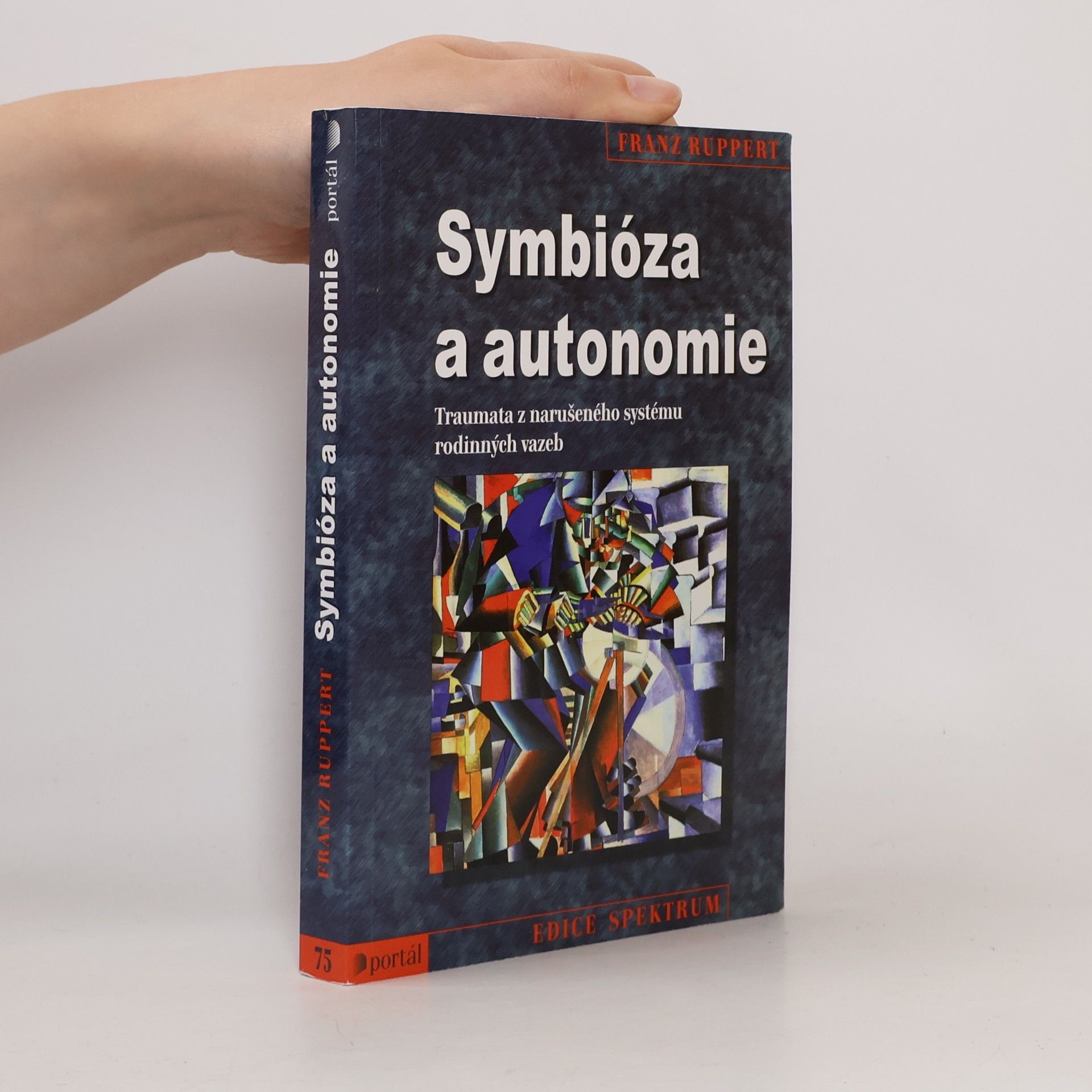 Franz Ruppert Symbióza a autonomie : traumata z narušeného systému rodinných vazeb