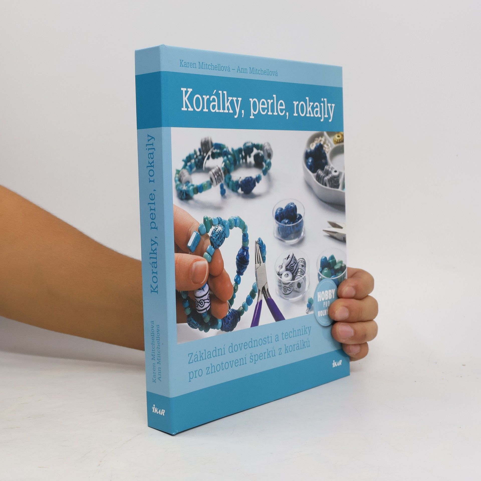 Ann Mitchell Korálky, perle, rokajly : základní dovednosti a techniky pro zhotovení šperků z korálků