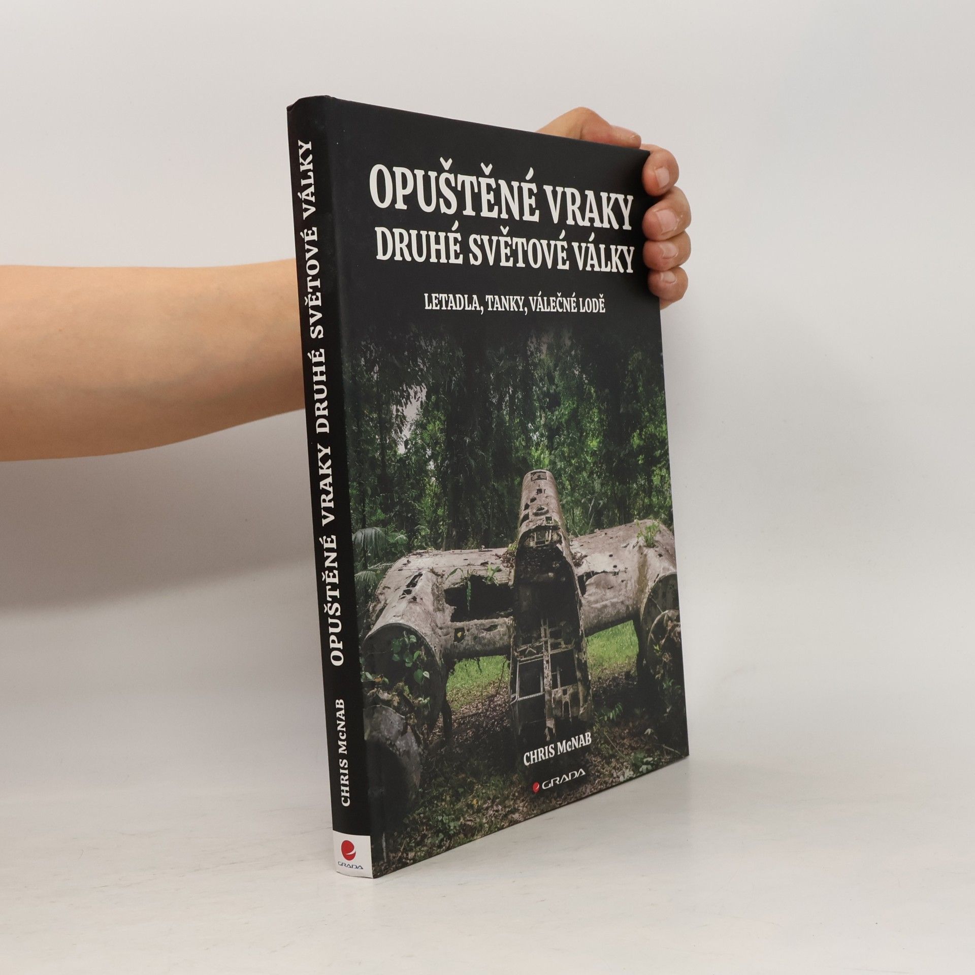 Opuštěné vraky druhé světové války : letadla, tanky, válečné lodě