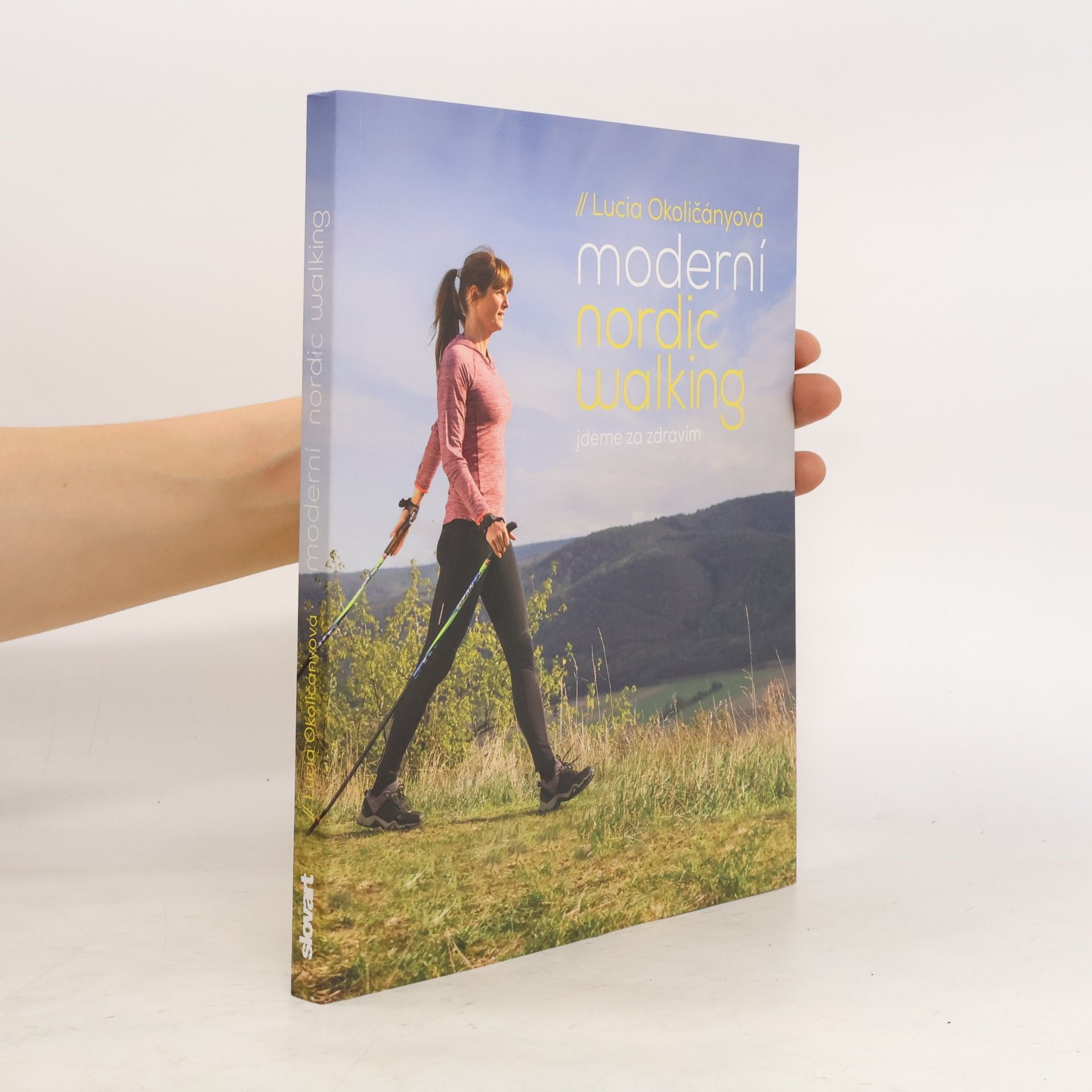 Lucia Okoličányová Moderní nordic walking - Jdeme za zdravím