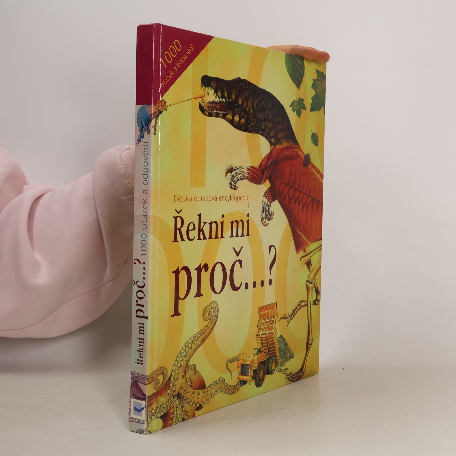 Various authors Dětská obrázková encyklopedie. Řekni mi proč...?