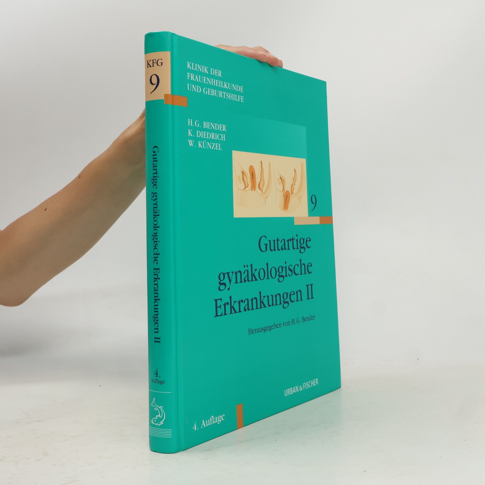 H.G. Bender Klinik der Frauenheilkunde und Geburtshilfe - 9: Gutartige gynäkologische Erkrankungen II - 4. Auflage