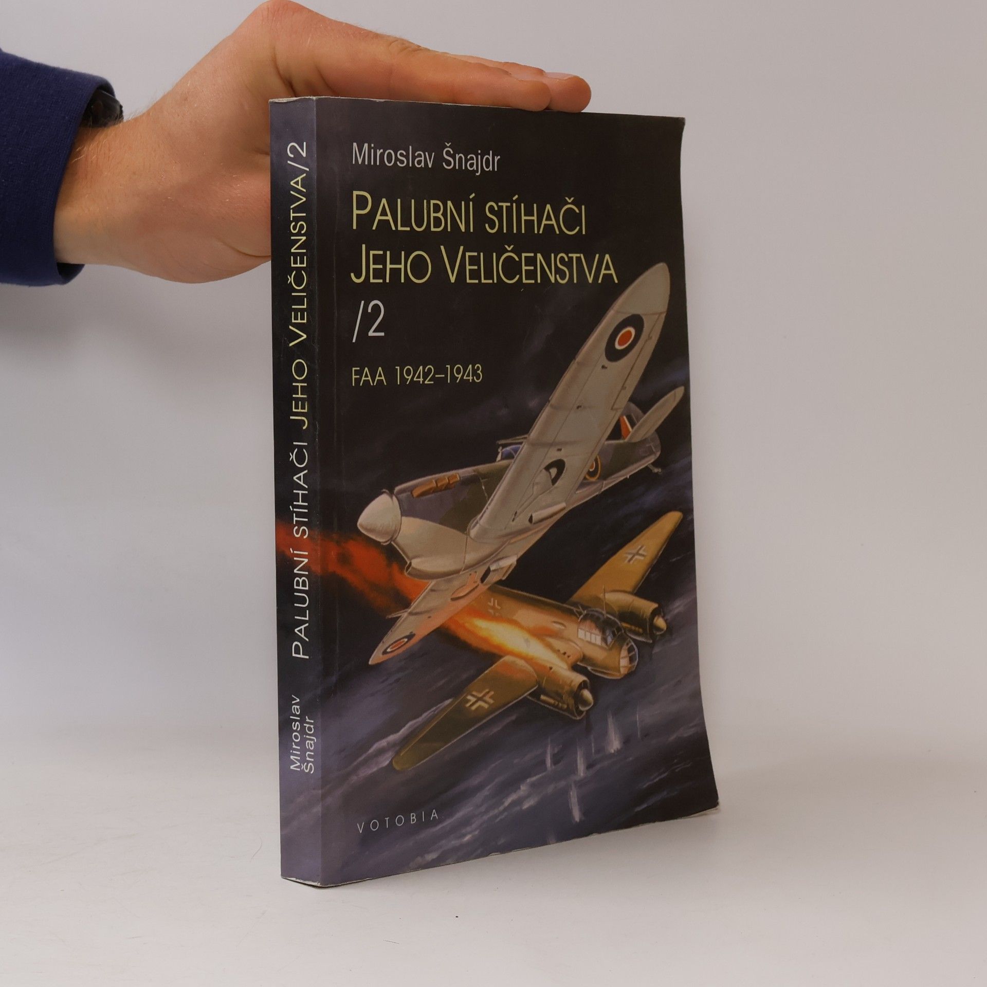 Miroslav Šnajdr Palubní stíhači Jeho Veličenstva II. FAA 1942-1943