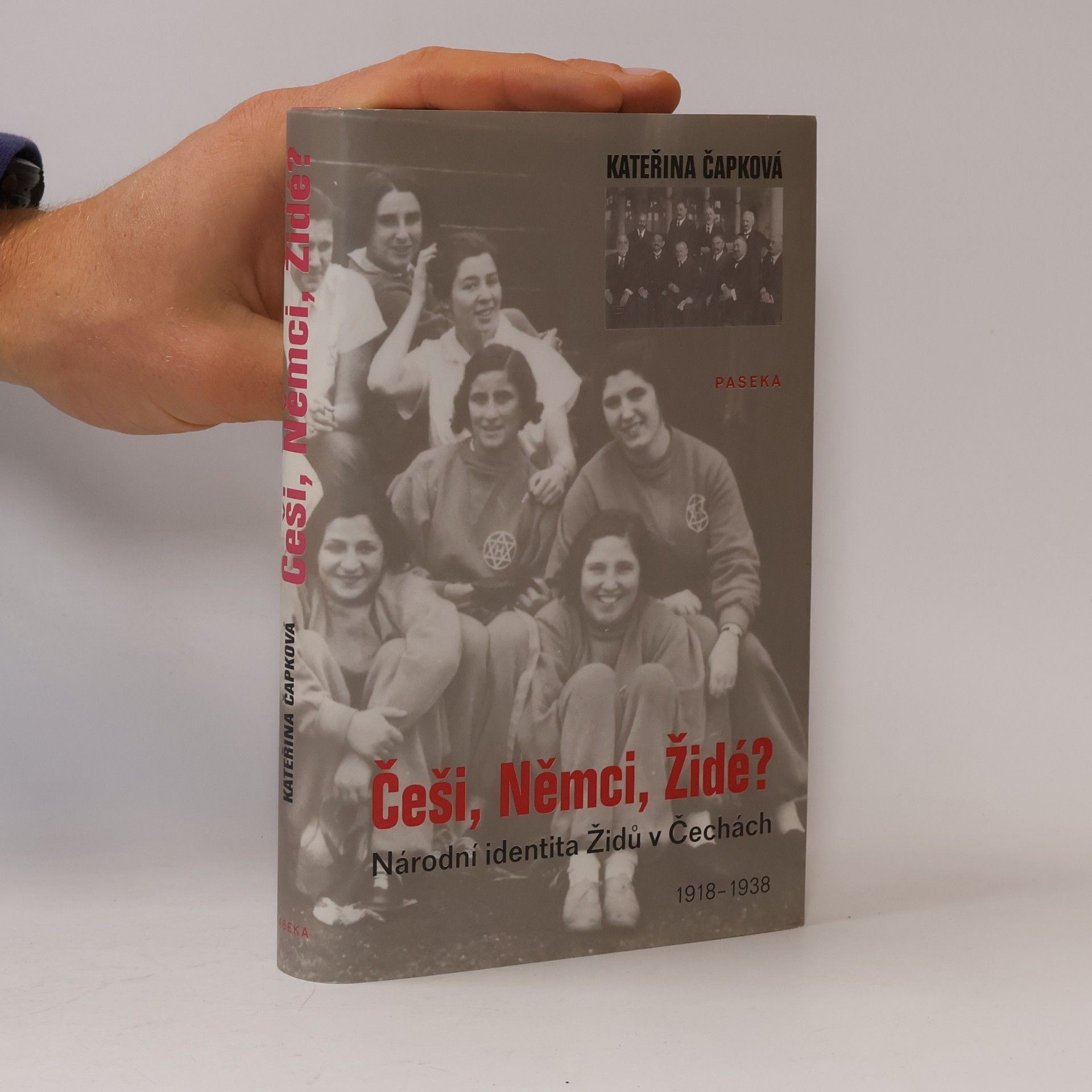 Kateřina Čapková Češi, Němci, Židé? Národní identita Židů v Čechách. 1918-1938