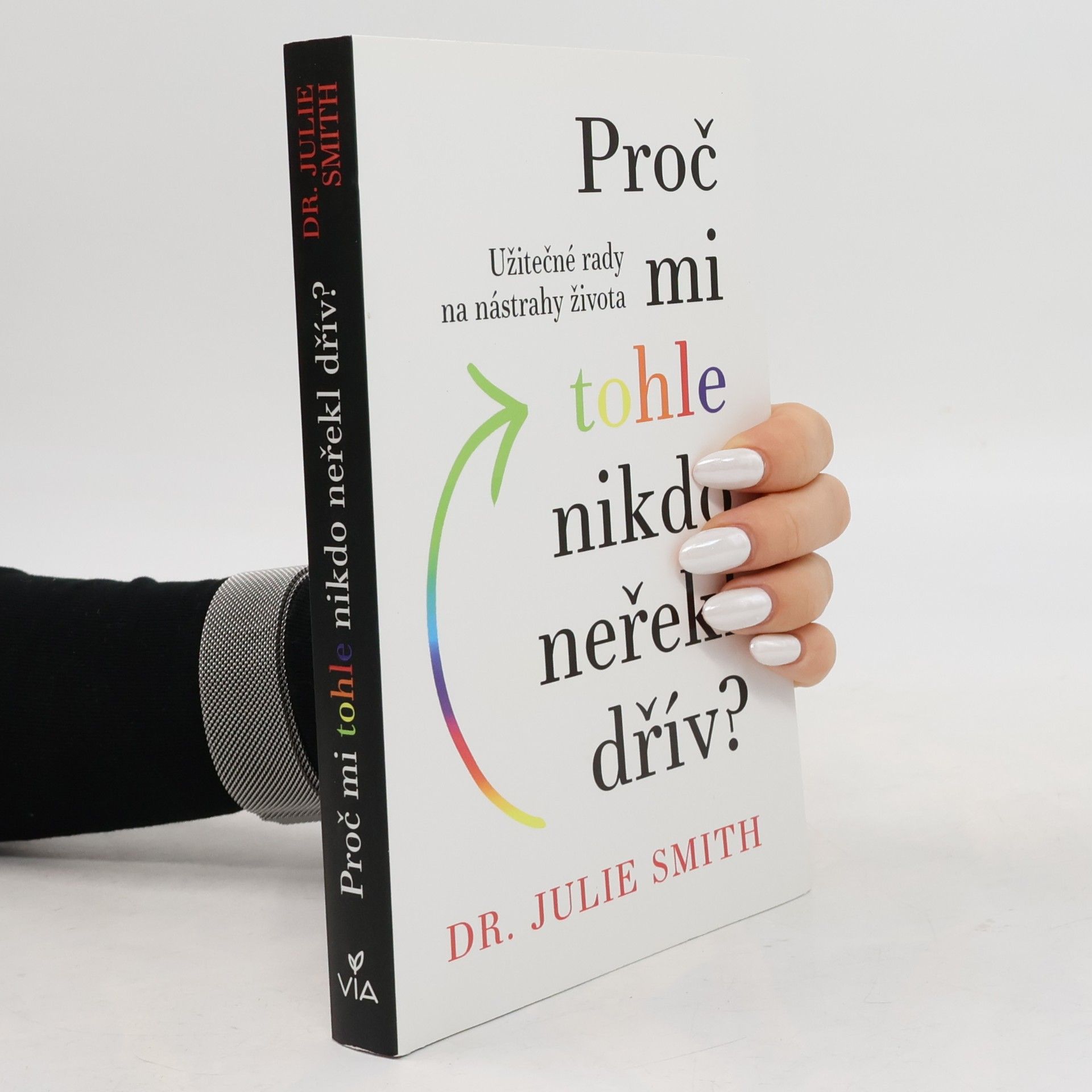 Julie Smith Proč mi tohle nikdo neřekl dřív?