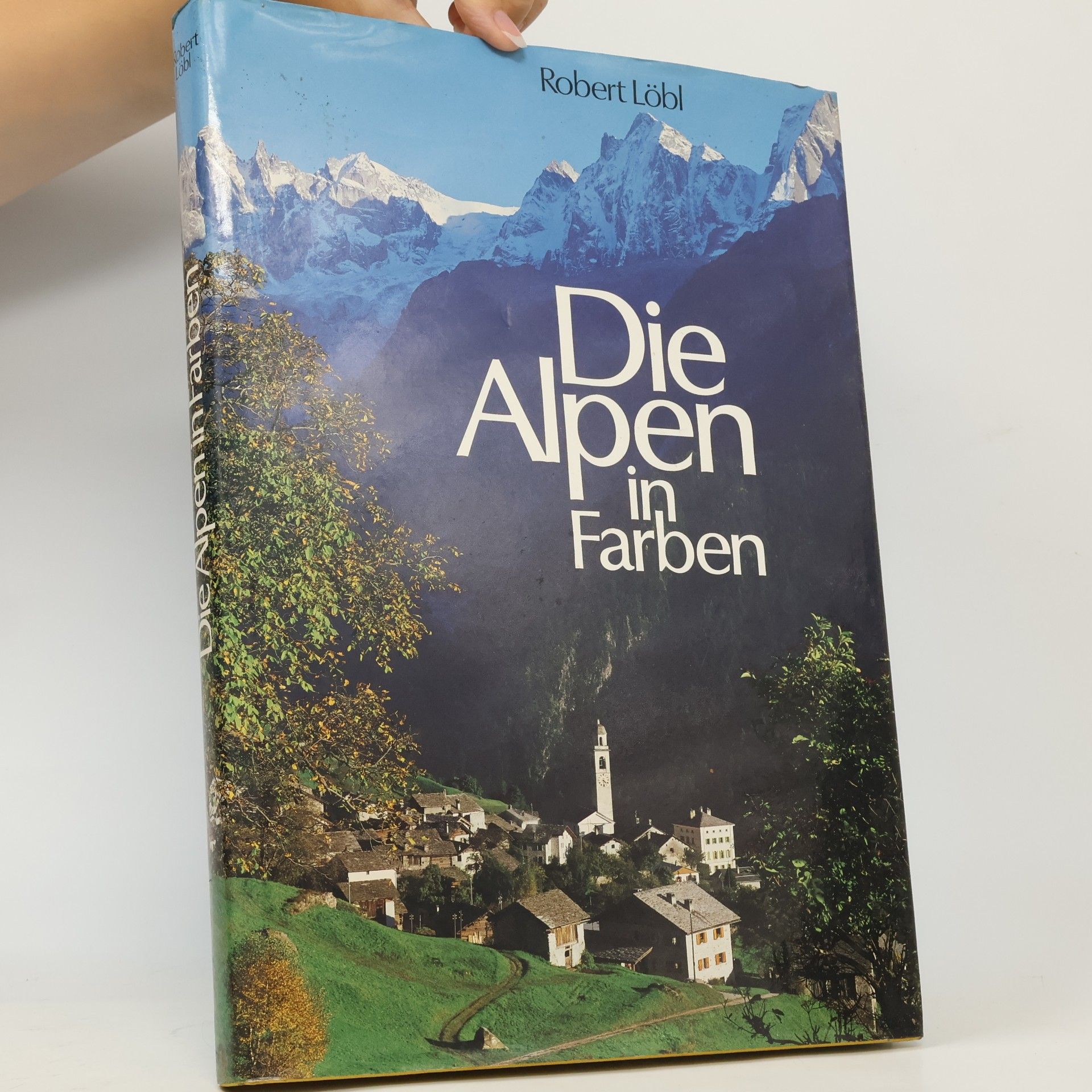 Robert Löbl Die Alpen in Farben