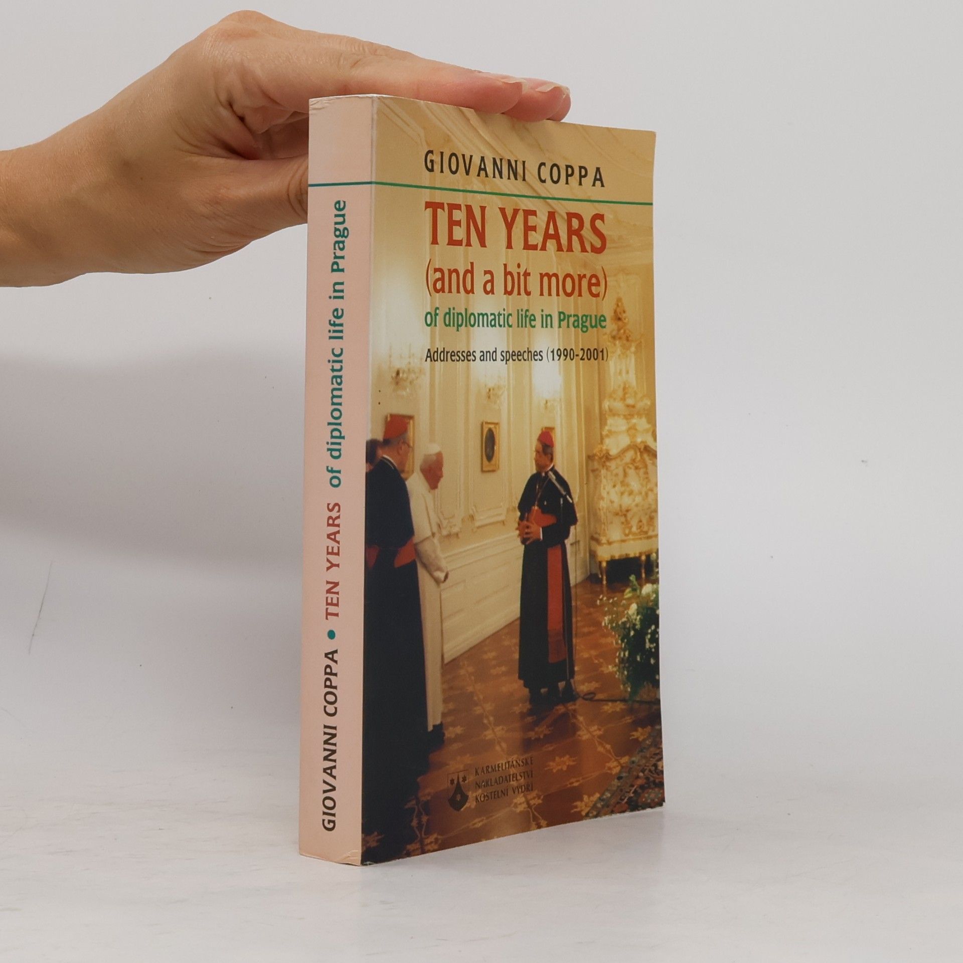 Giovanni Coppa Ten years (and a bit more) of diplomatic life in Prague : addresses and speeches (1990-2001)