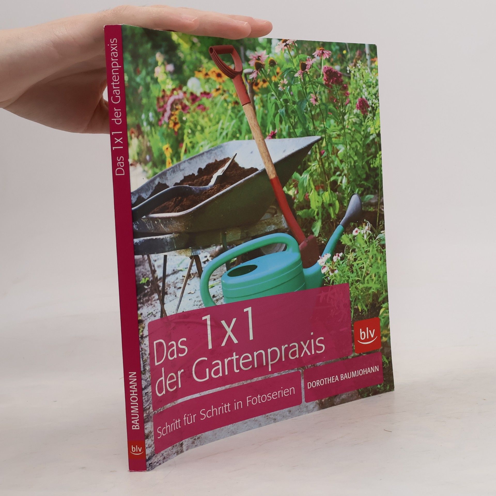Dorothea Baumjohann Das 1 x 1 der Gartenpraxis