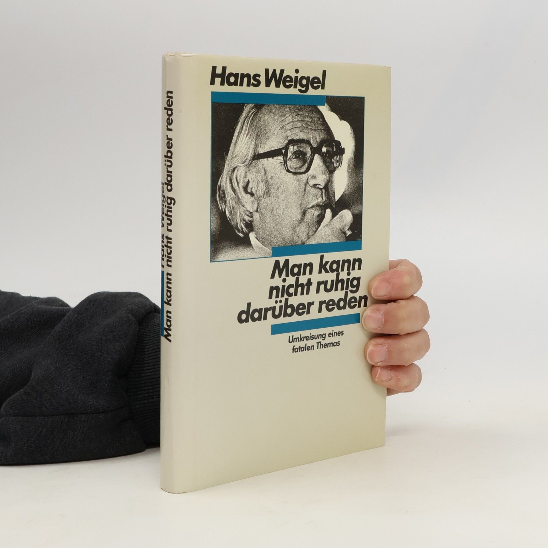 Hans Weigel Man kann nicht ruhig darüber reden