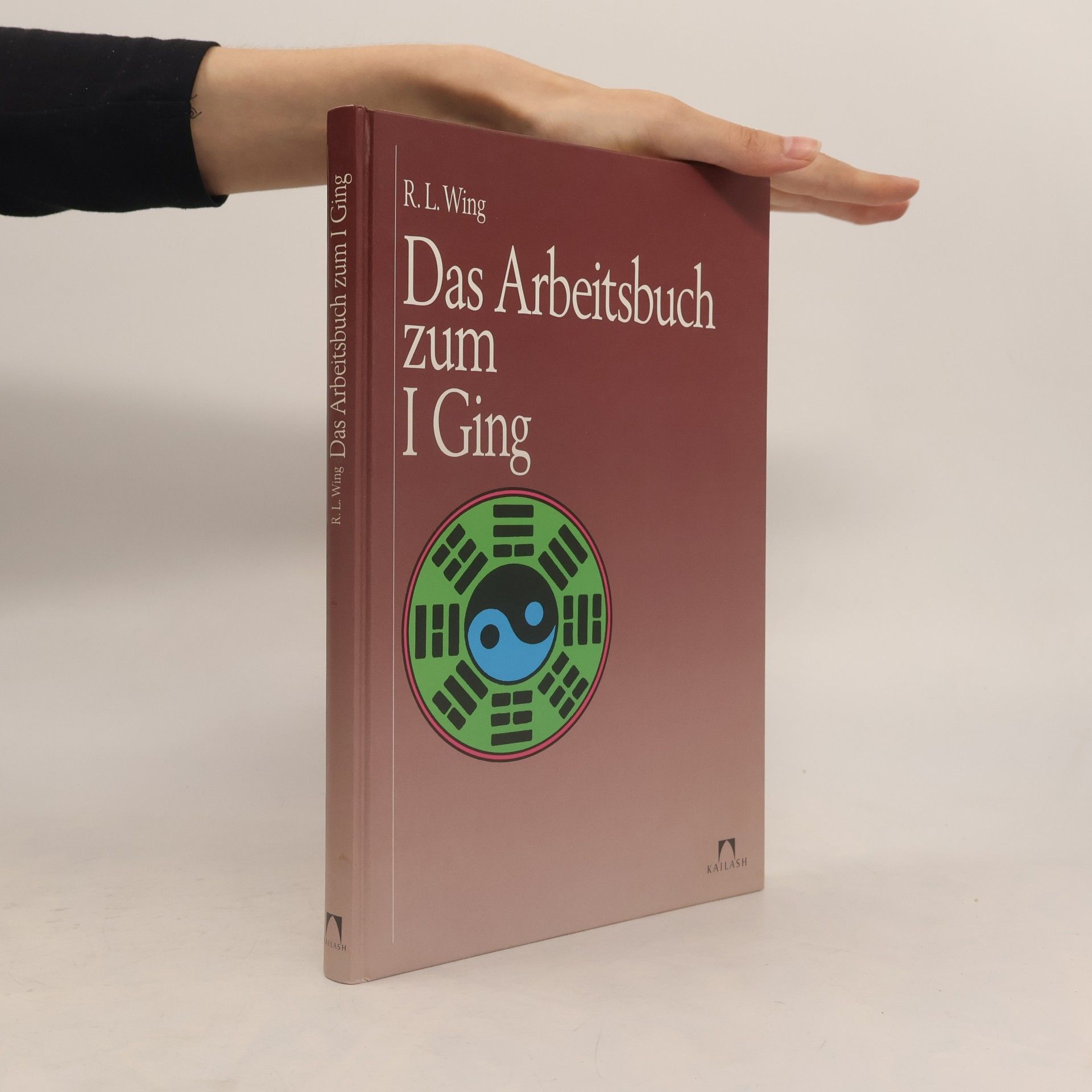 R. L. Wing Das Arbeitsbuch zum I-ging