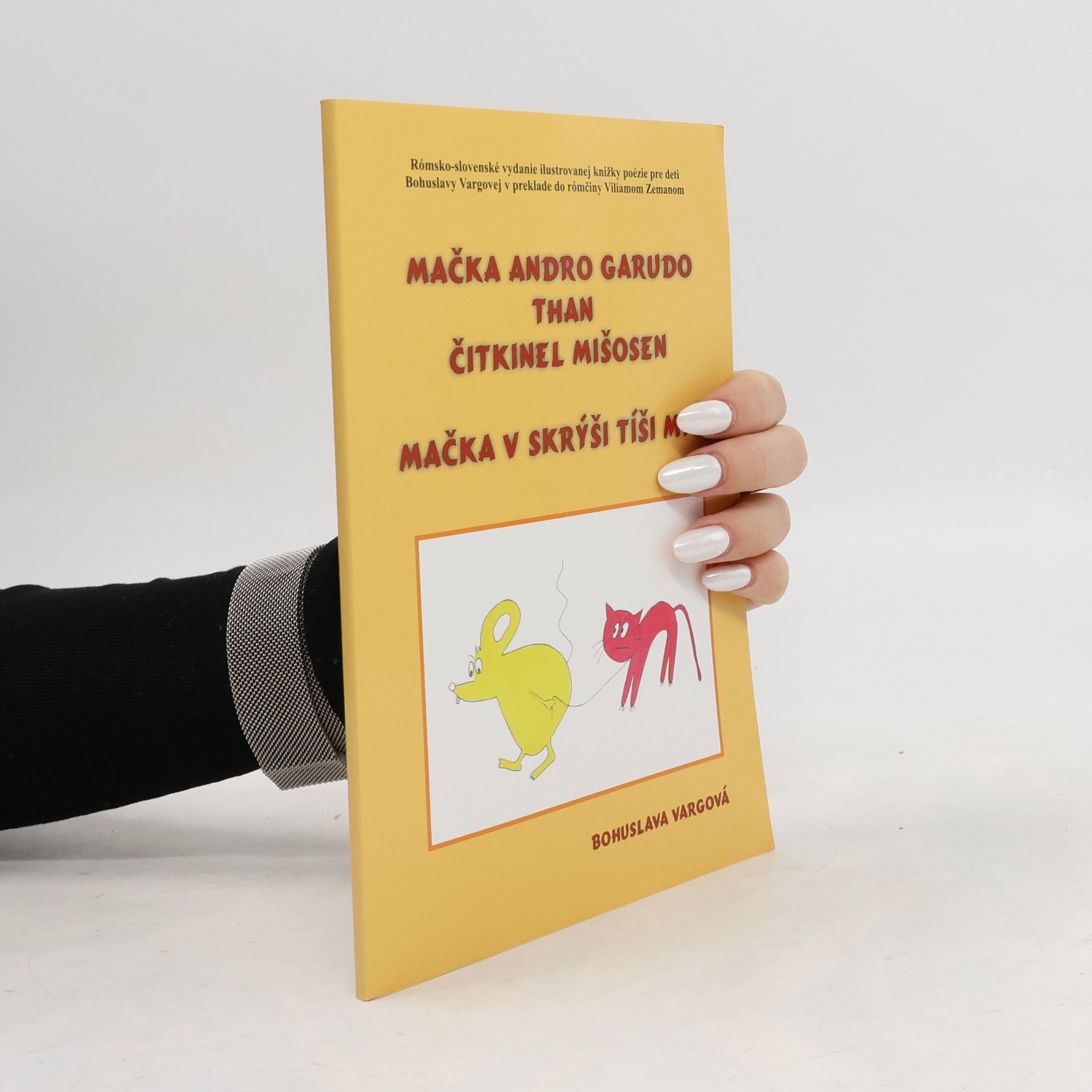 Bohuslava Vargová Mačka andro garudo than čitkinel mišosen / Mačka v skrýši tíši myši (romsky, slovensky)