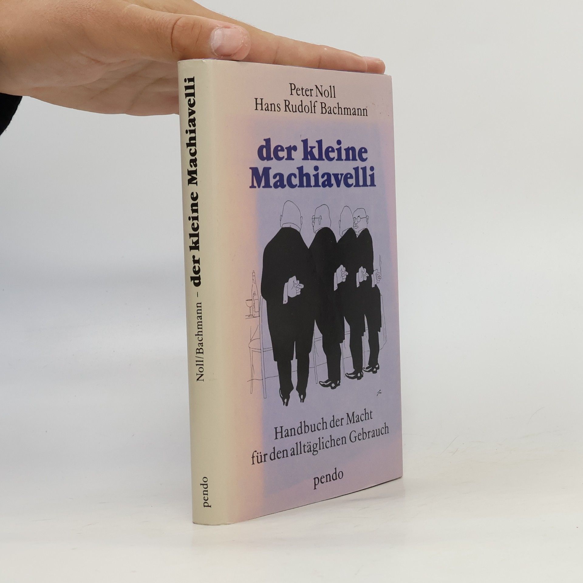 Peter Noll Der kleine Machiavelli : Handbuch der Macht für den alltäglichen Gebrauch