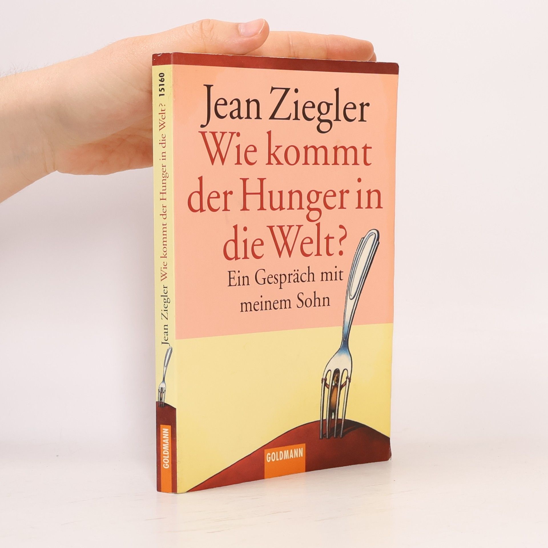 Jean Ziegler Wie kommt der Hunger in die Welt?