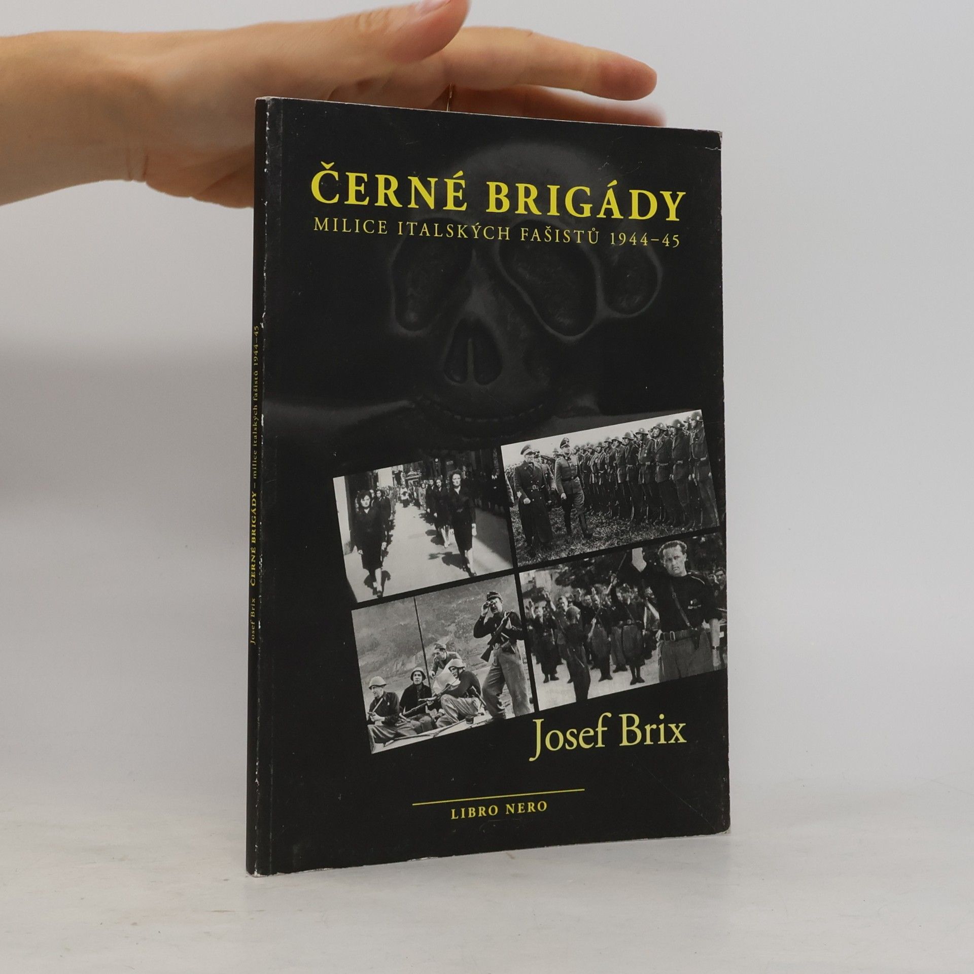 Josef Brix Černé brigády. Milice italských fašistů 1944-45