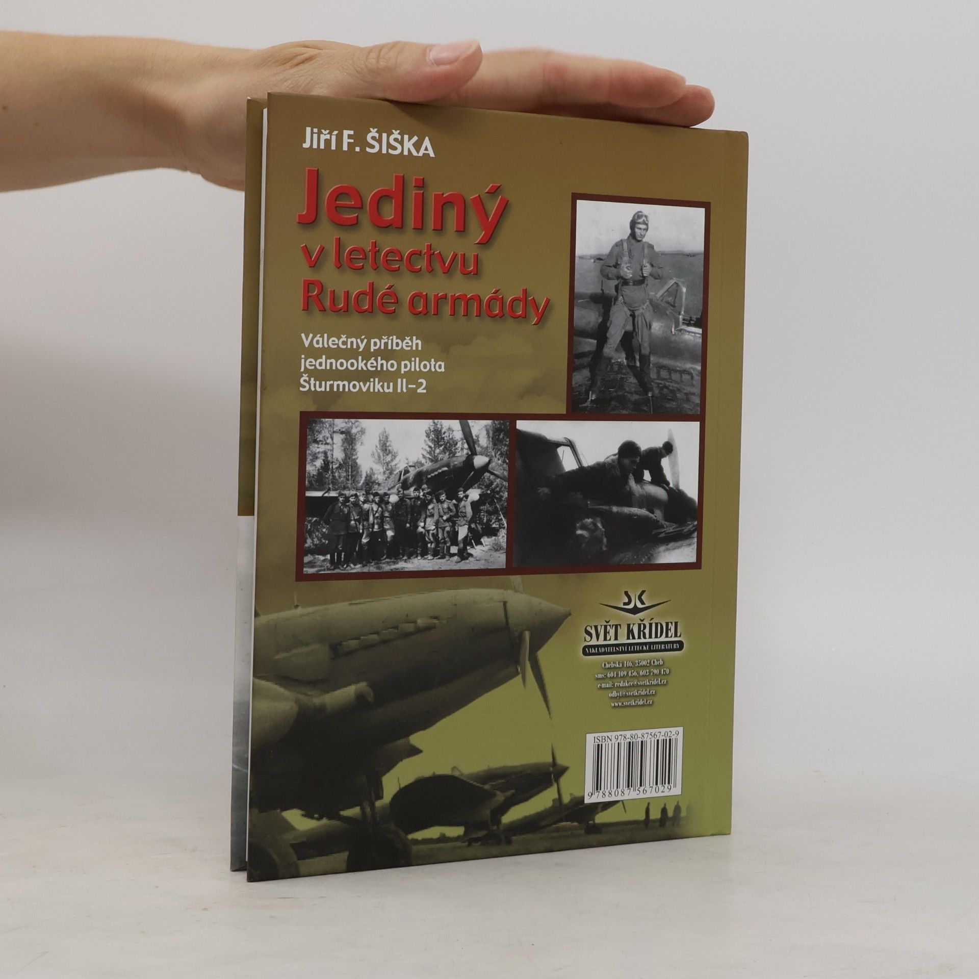 Jiří F. Šiška Jediný v letectvu Rudé armády. Válečný příběh jednookého pilota šturmoviku Il-2