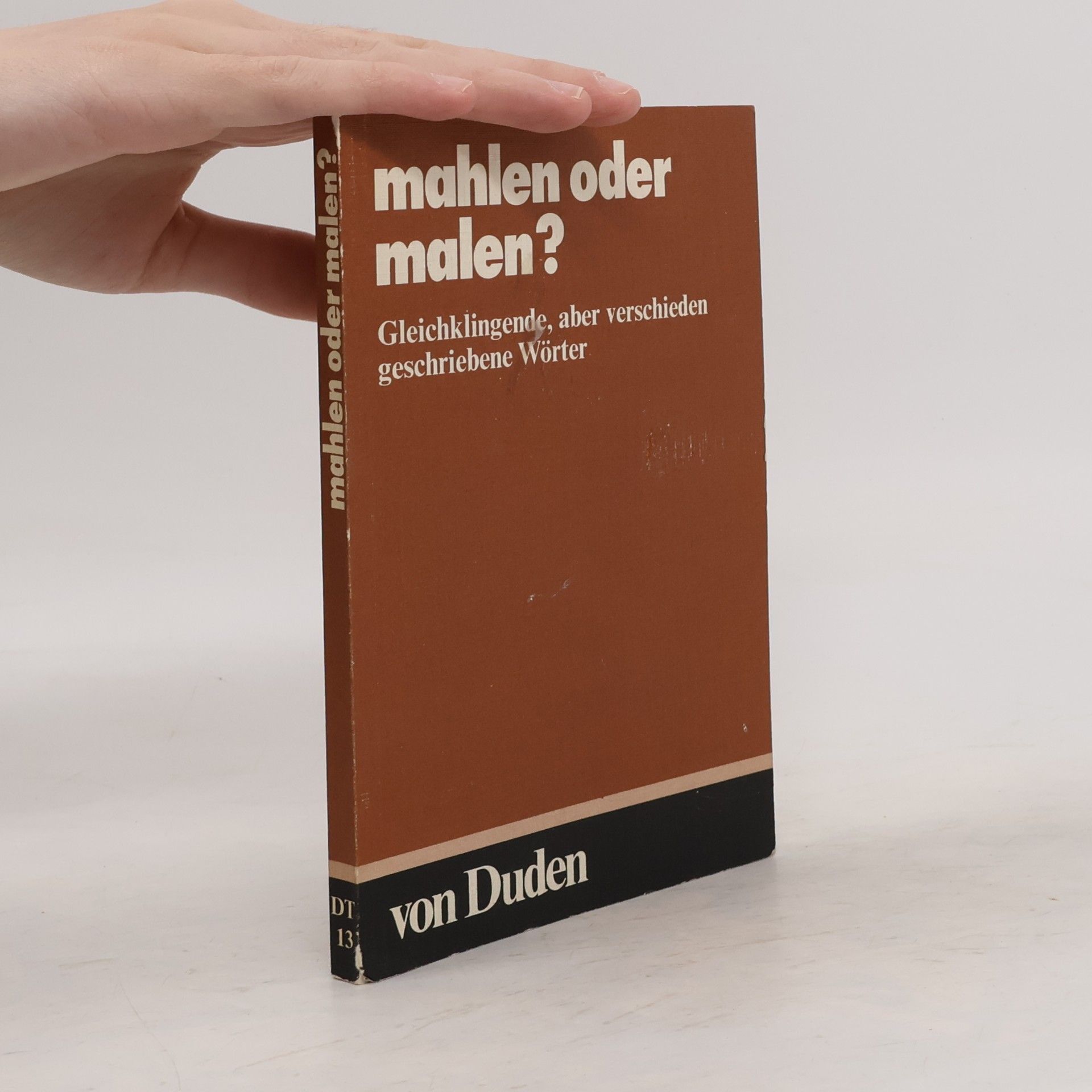 Duden, Mahlen oder malen? : gleichklingende, aber verschieden geschriebene Wörter