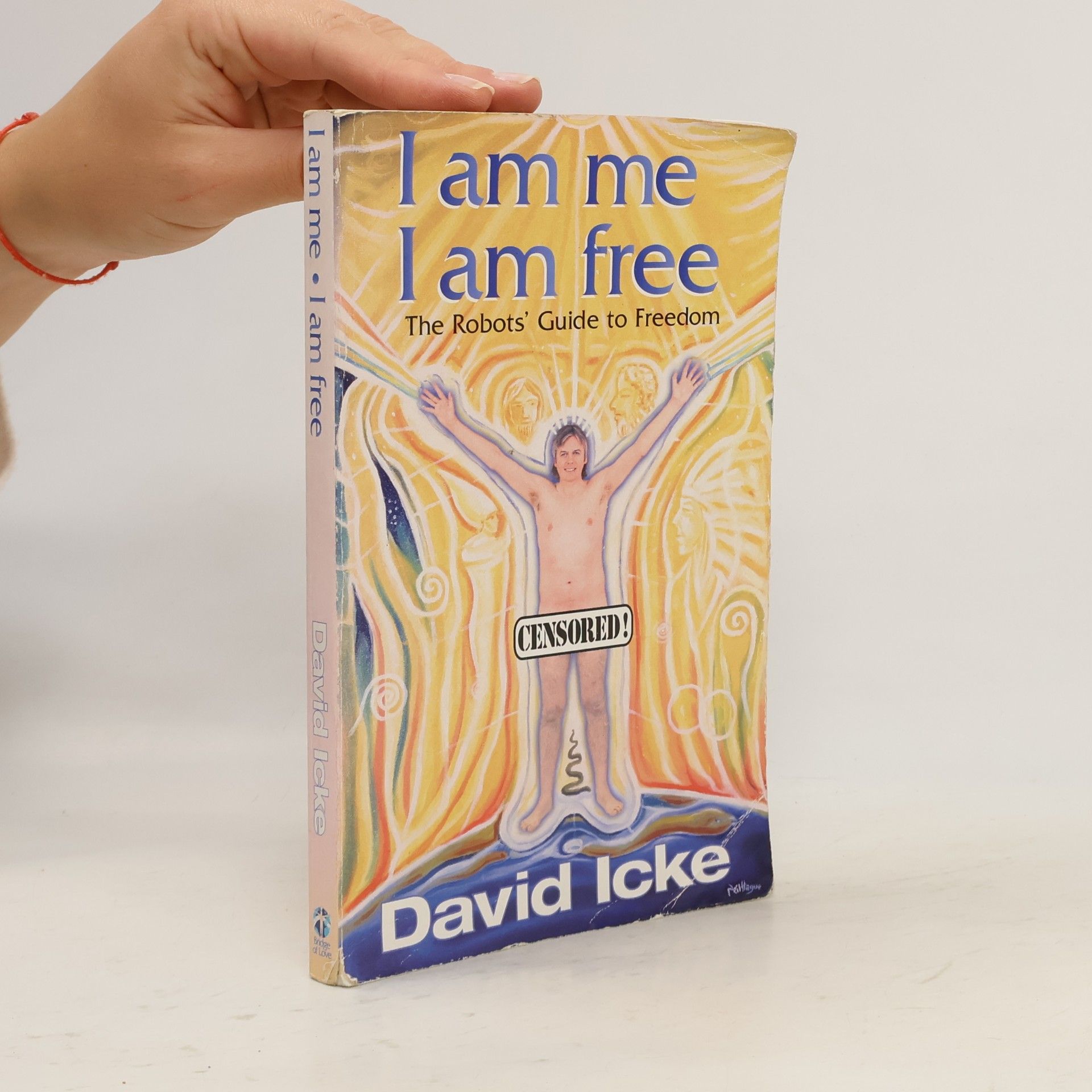 David Icke I Am Me, I Am Free: The Robots' Guide to Freedom