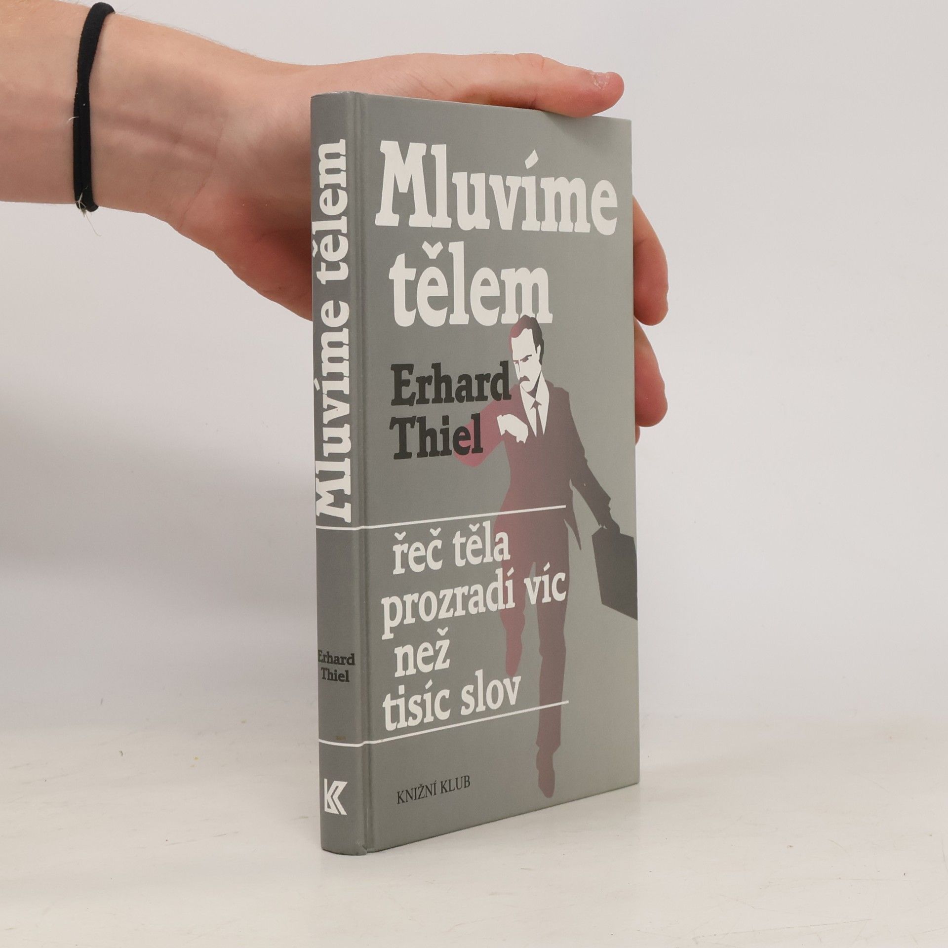 Erhard Thiel Mluvíme tělem. Řeč těla prozradí víc než tisíc slov