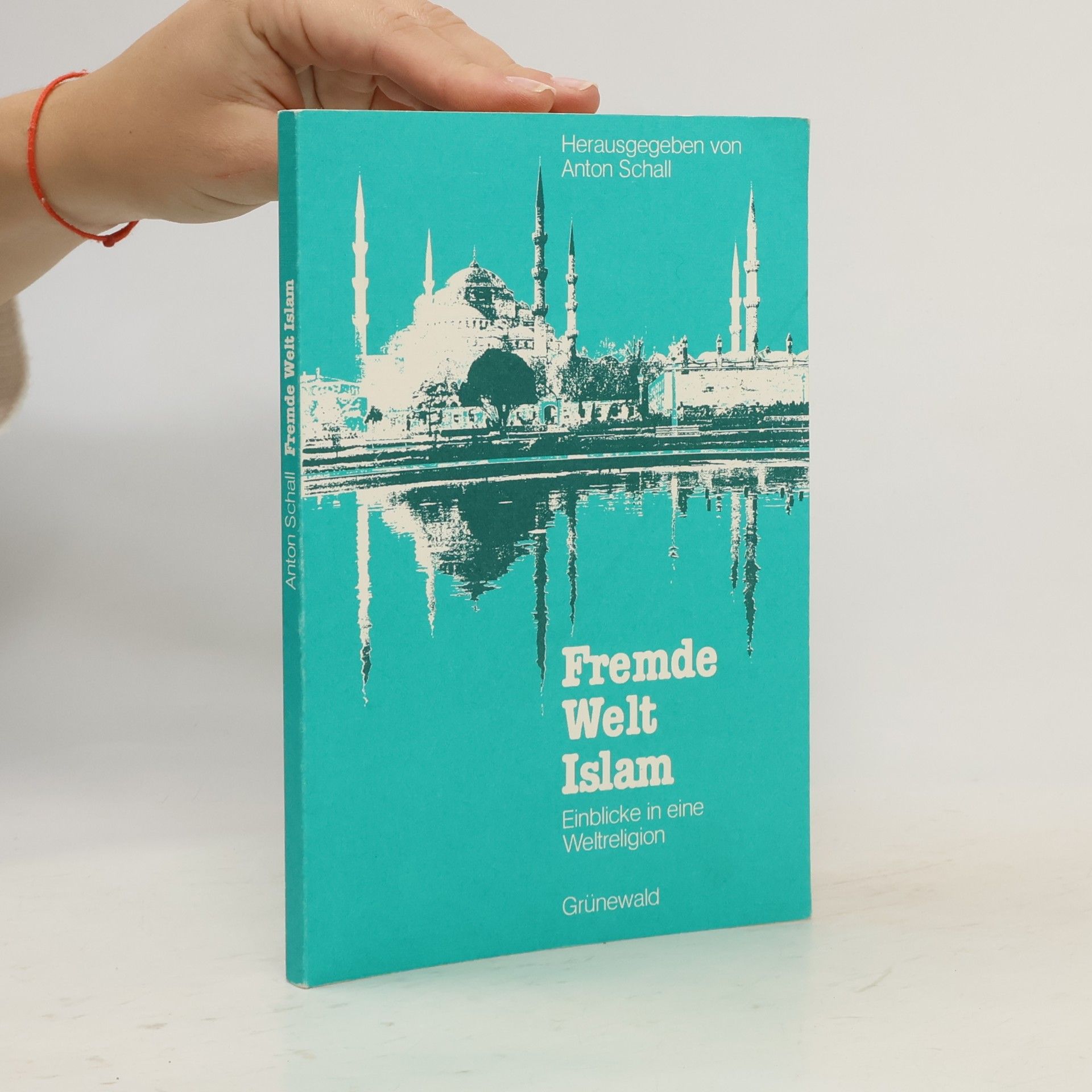 Anton Schall Veröffentlichungen der Rabanus Maurus-Akademie, Frankfurt a. M.: Fremde Welt Islam