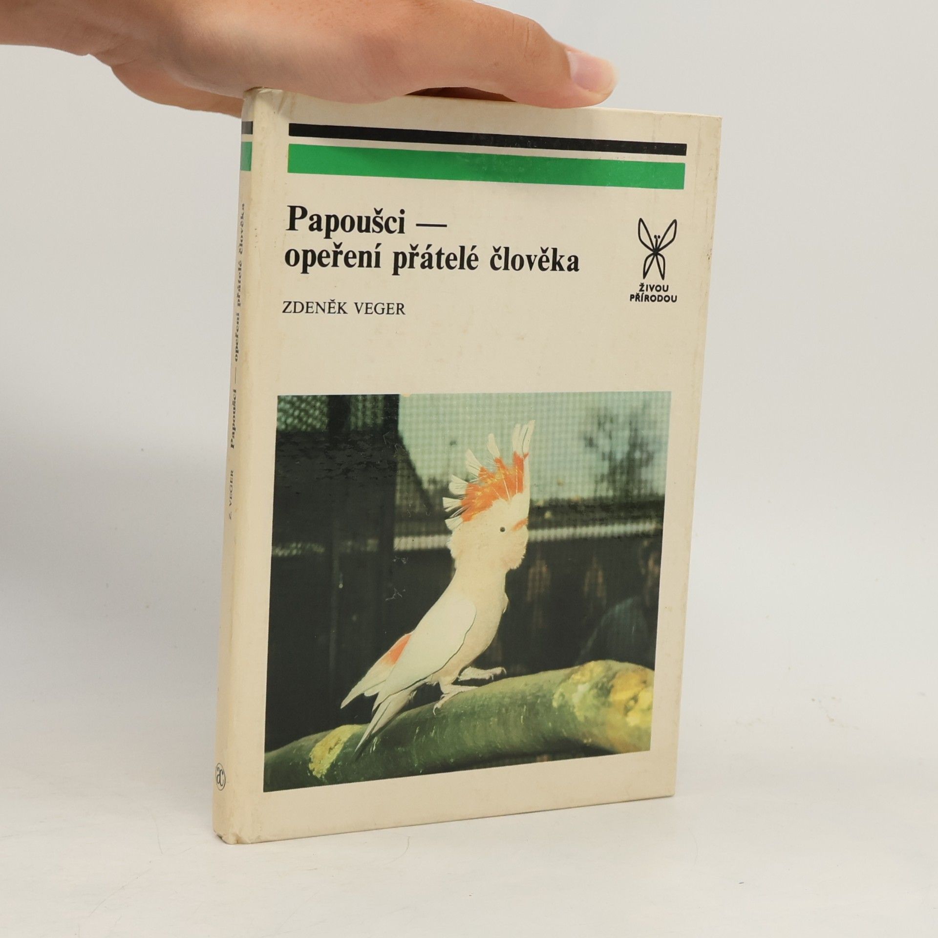Zdeněk Veger Papoušci. Opeření přátelé člověka