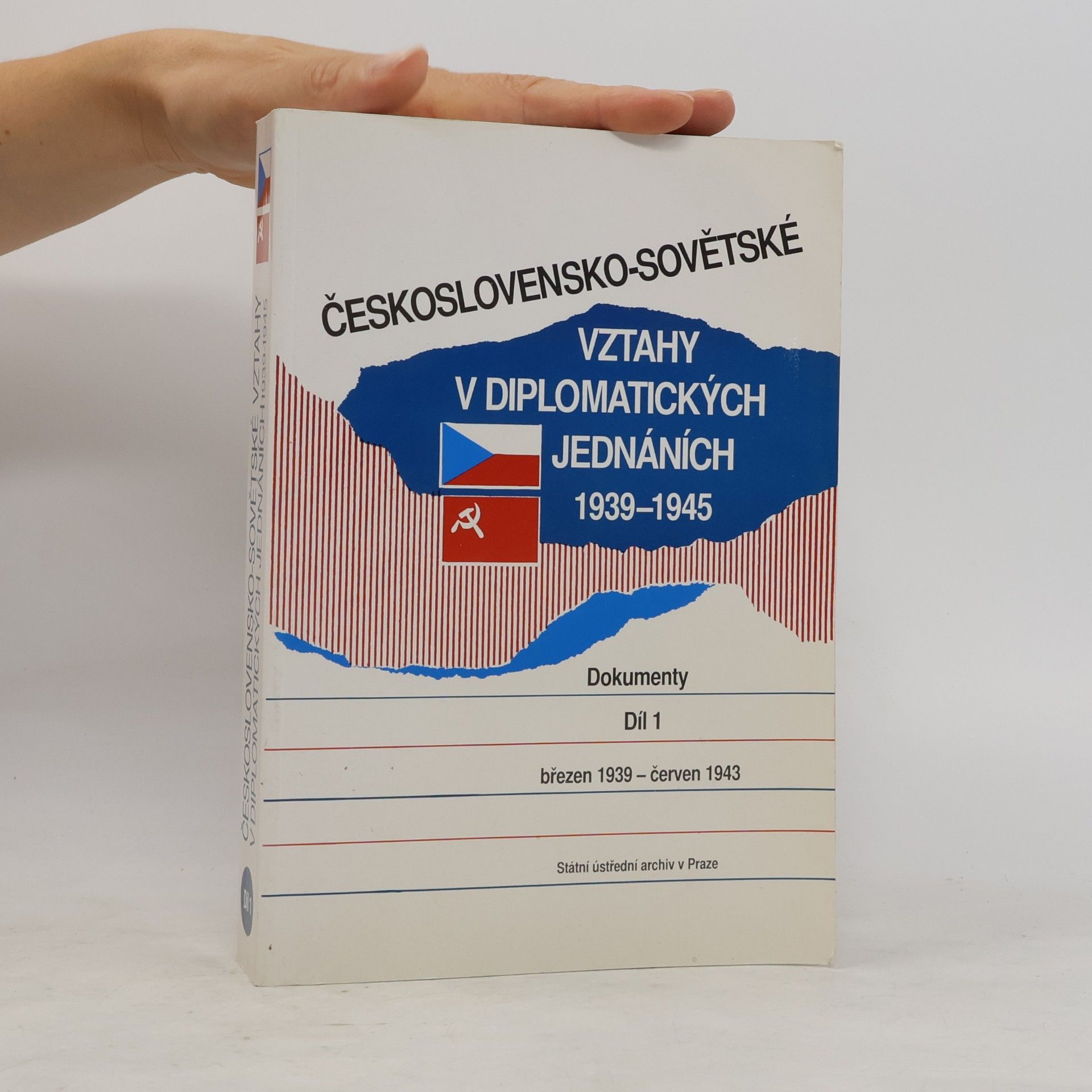 Helena Nováčková Československo-sovětské vztahy v diplomatických jednáních 1939-1945 : dokumenty. díl 1, (březen 1939 - červen 1943)