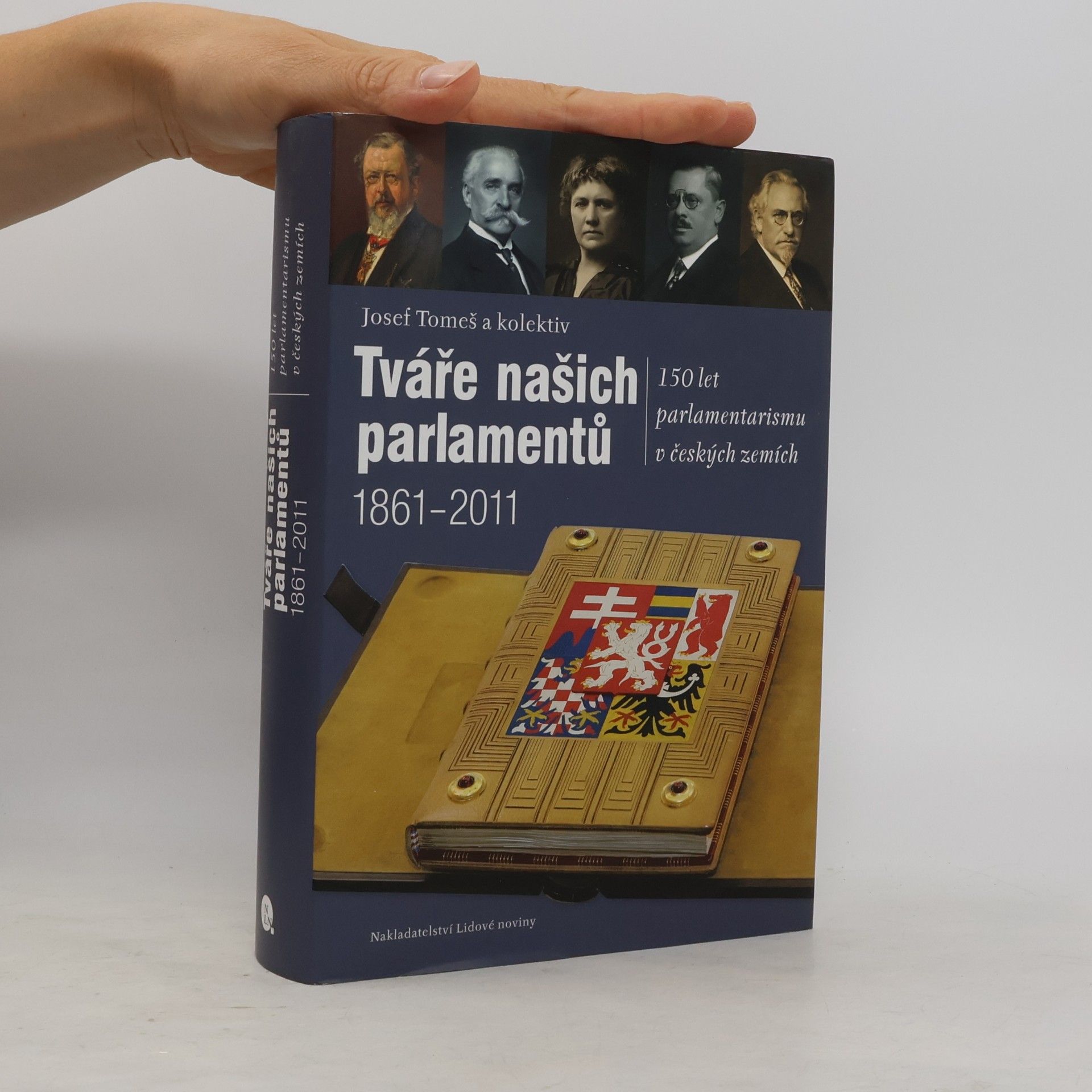 Tváře našich parlamentů : 150 let parlamentarismu v českých zemích 1861-2011