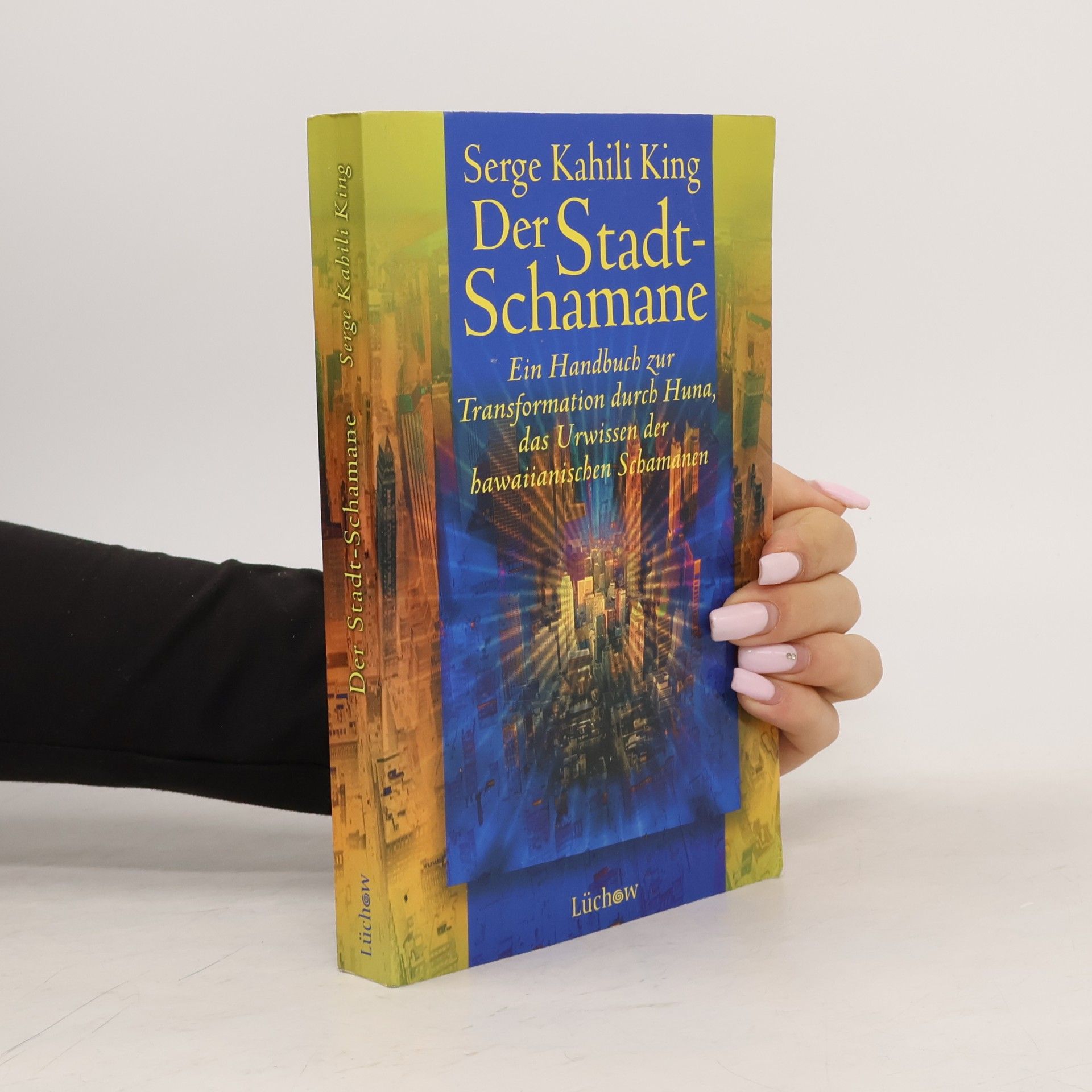 Serge Kahili King Der Stadt-Schamane